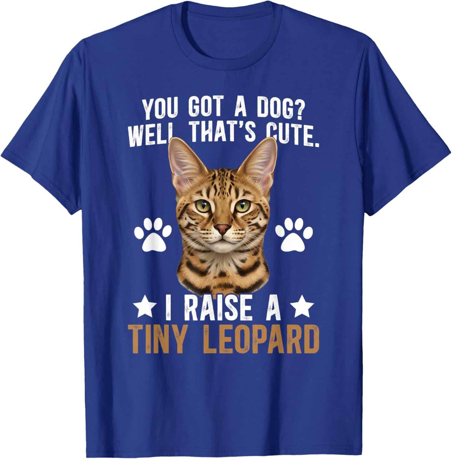 I Raise A Tiny Leopard Savannah Cat Owner Savannah Cat Lover T-Shirt - T-Shirt | Royal
