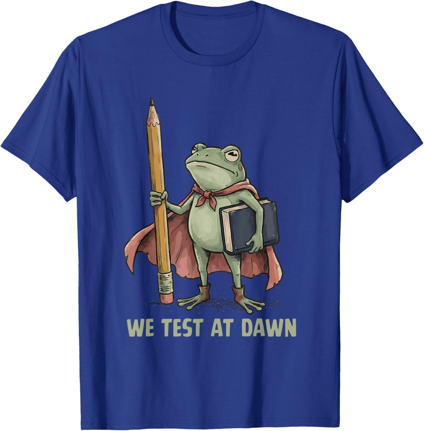 Teacher Frog We Test At Dawn Test Day Coordinator Final Exam T-Shirt - T-Shirt | Royal
