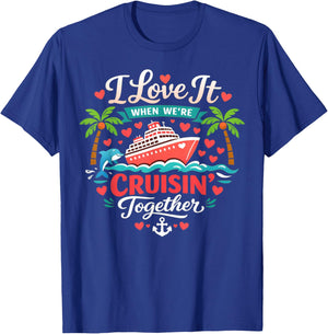 I Love It When We're Cruising Together Cruise Vibes Family T-Shirt - T-Shirt | Royal
