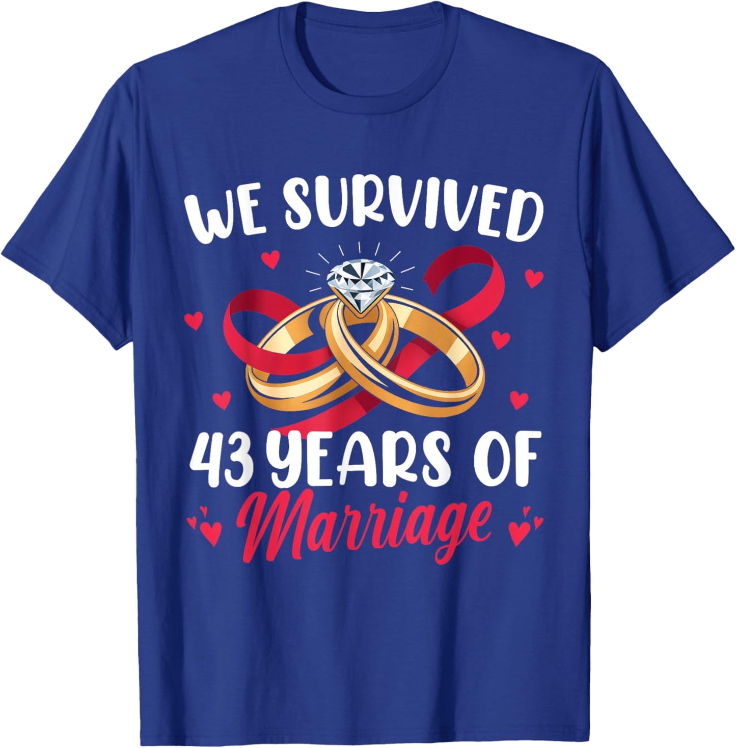 We Survived 43 Years of Marriage 43rd Wedding Anniversary T-Shirt - T-Shirt | Royal