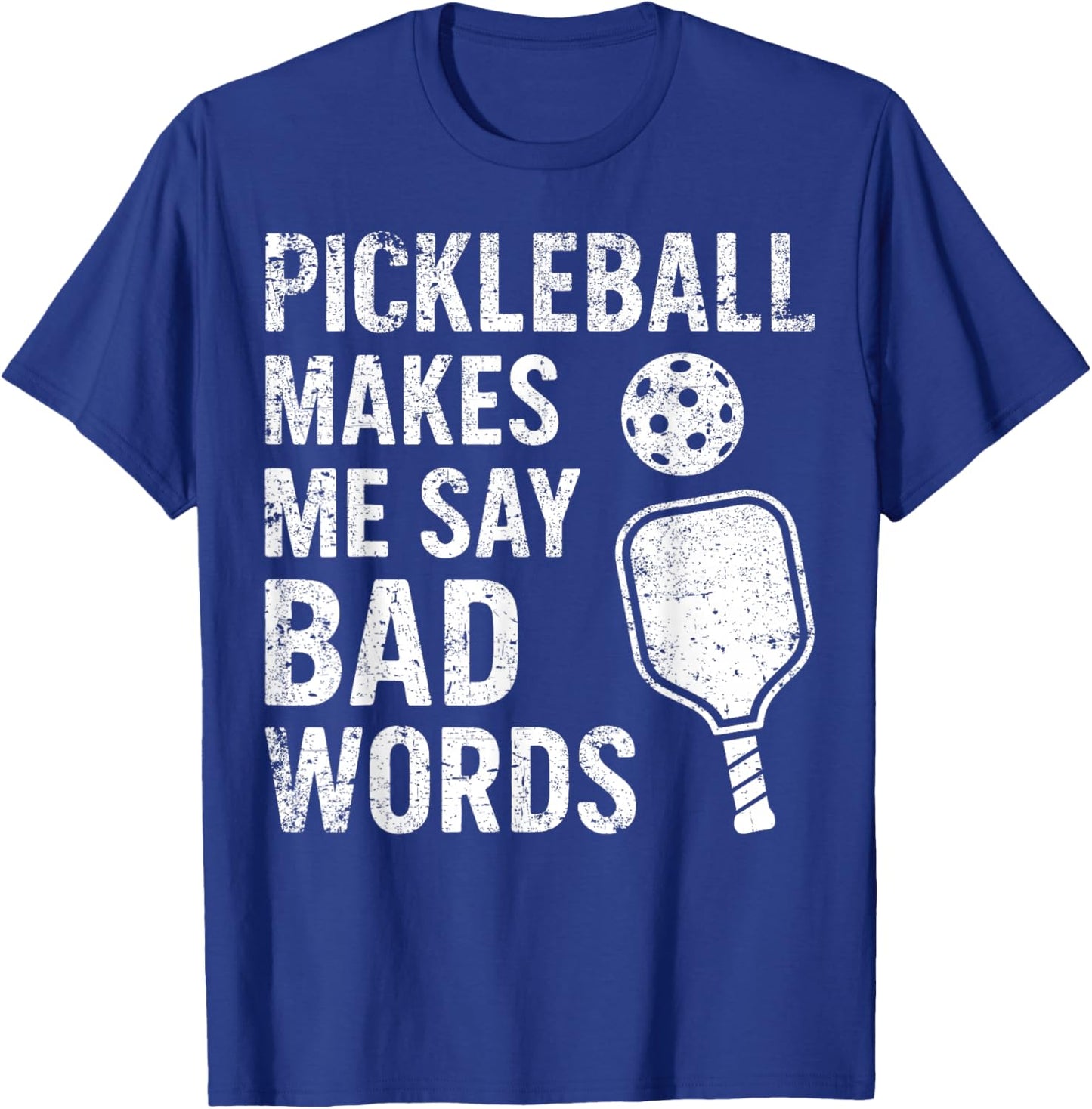Pickleball Makes Me Say Bad Words Funny Pickleball Player T-Shirt - T-Shirt | Royal