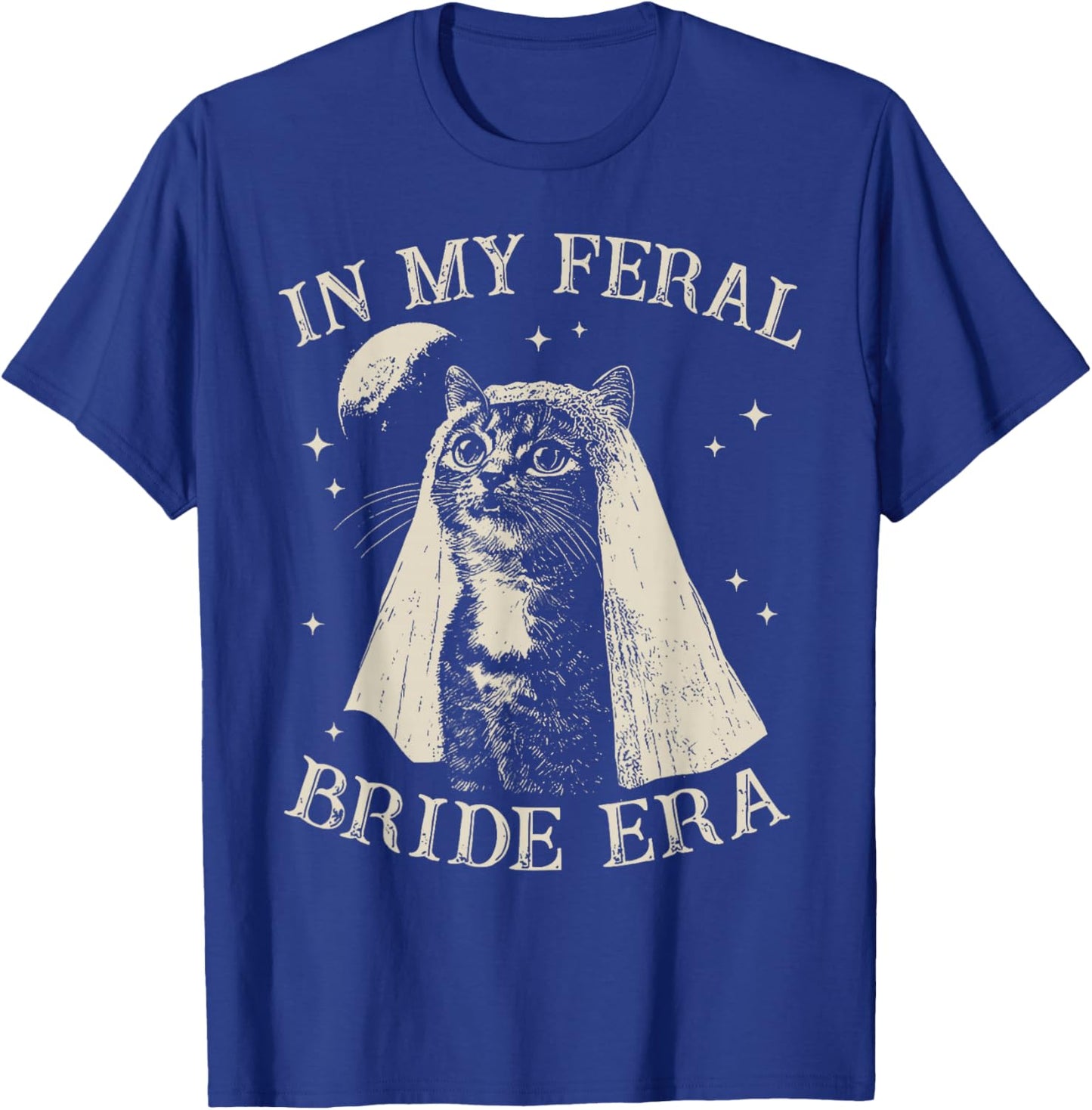 Cat in My Feral Bride Era T-Shirt - T-Shirt | Royal
