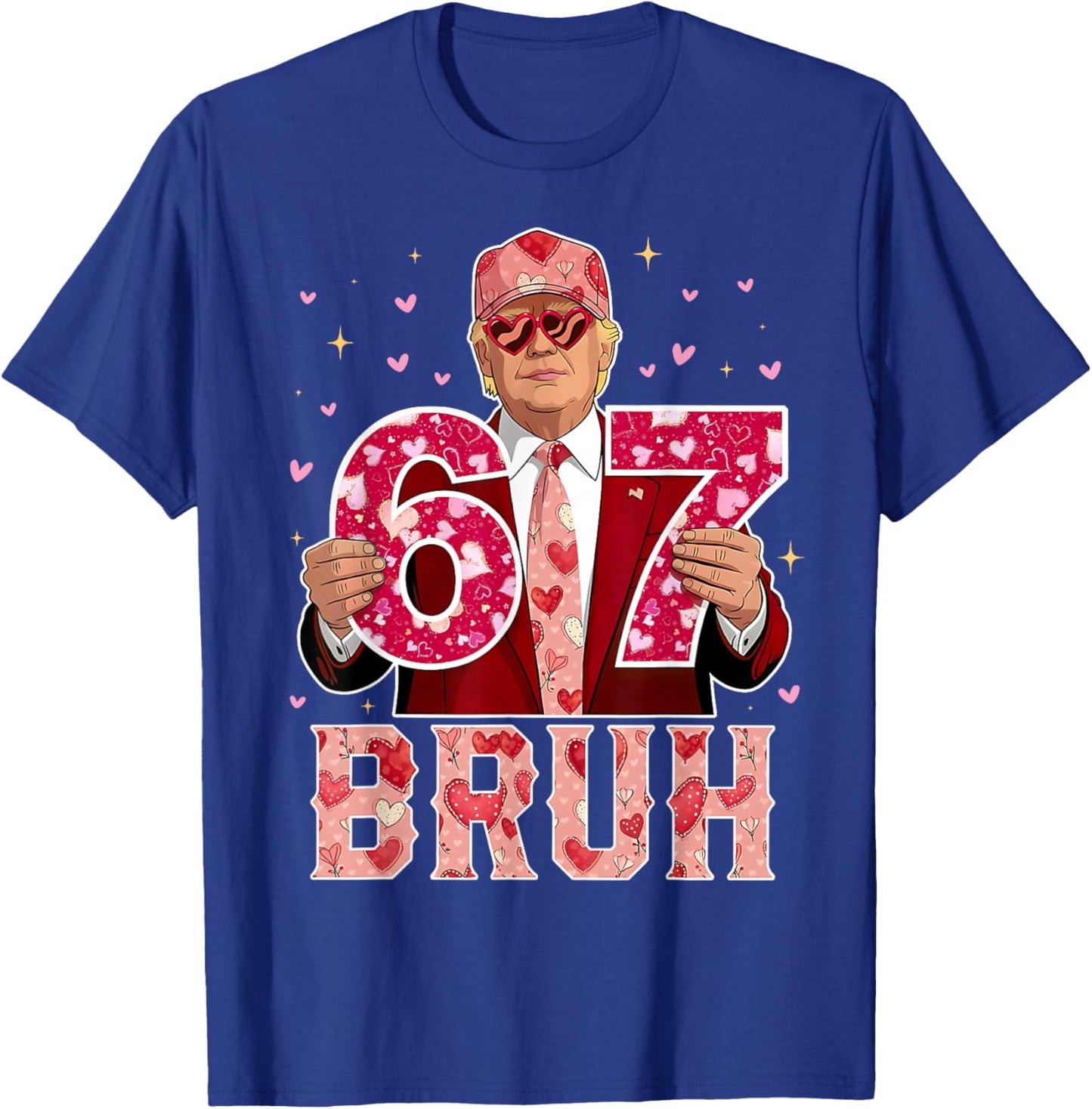 Bruh 67 Funny 67 Six Seven Trump 67 Meme Valentines Day T-Shirt - T-Shirt | Royal