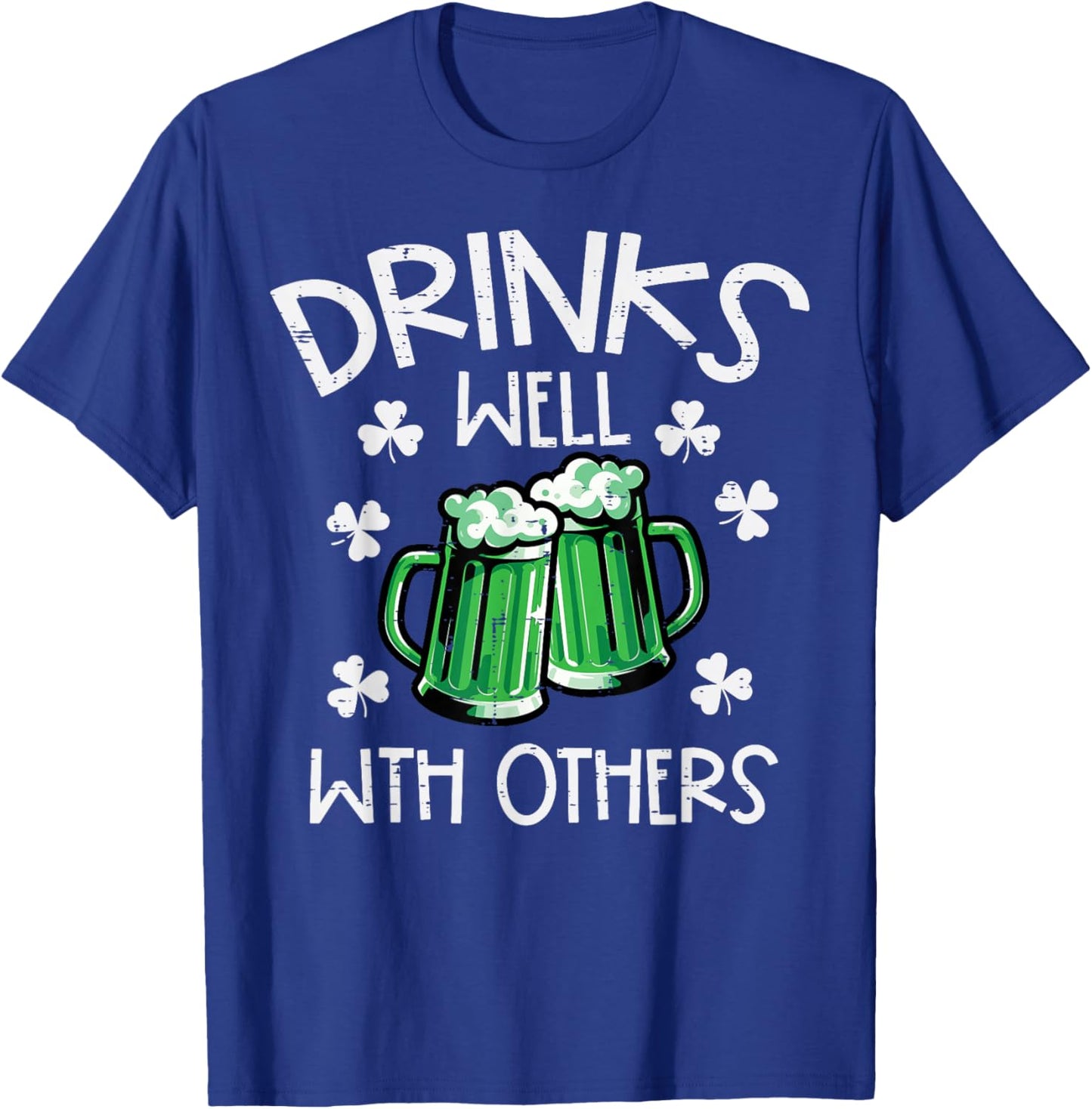 St Patricks Day Mug Drinks Well with Others Saint Paddys Men T-Shirt - T-Shirt | Royal