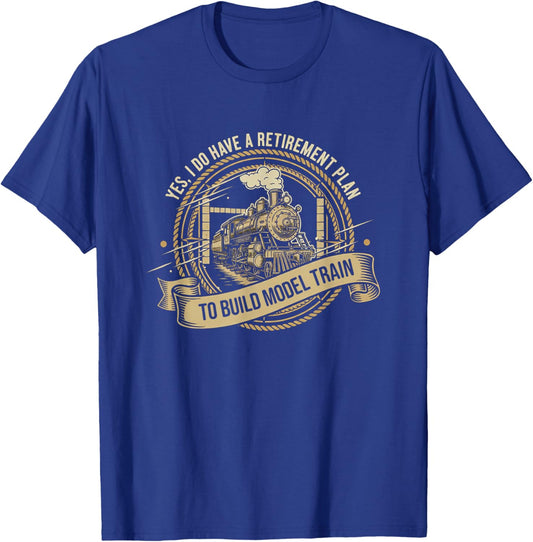 Yes I Do Have A Retirement Plan I Plan On Model Trains T-Shirt - T-Shirt | Royal