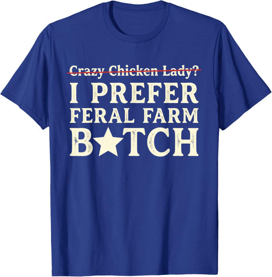 I Prefer Feral Farm Chicken Lady Funny Chicken Lover Retro T-Shirt - T-Shirt | Royal