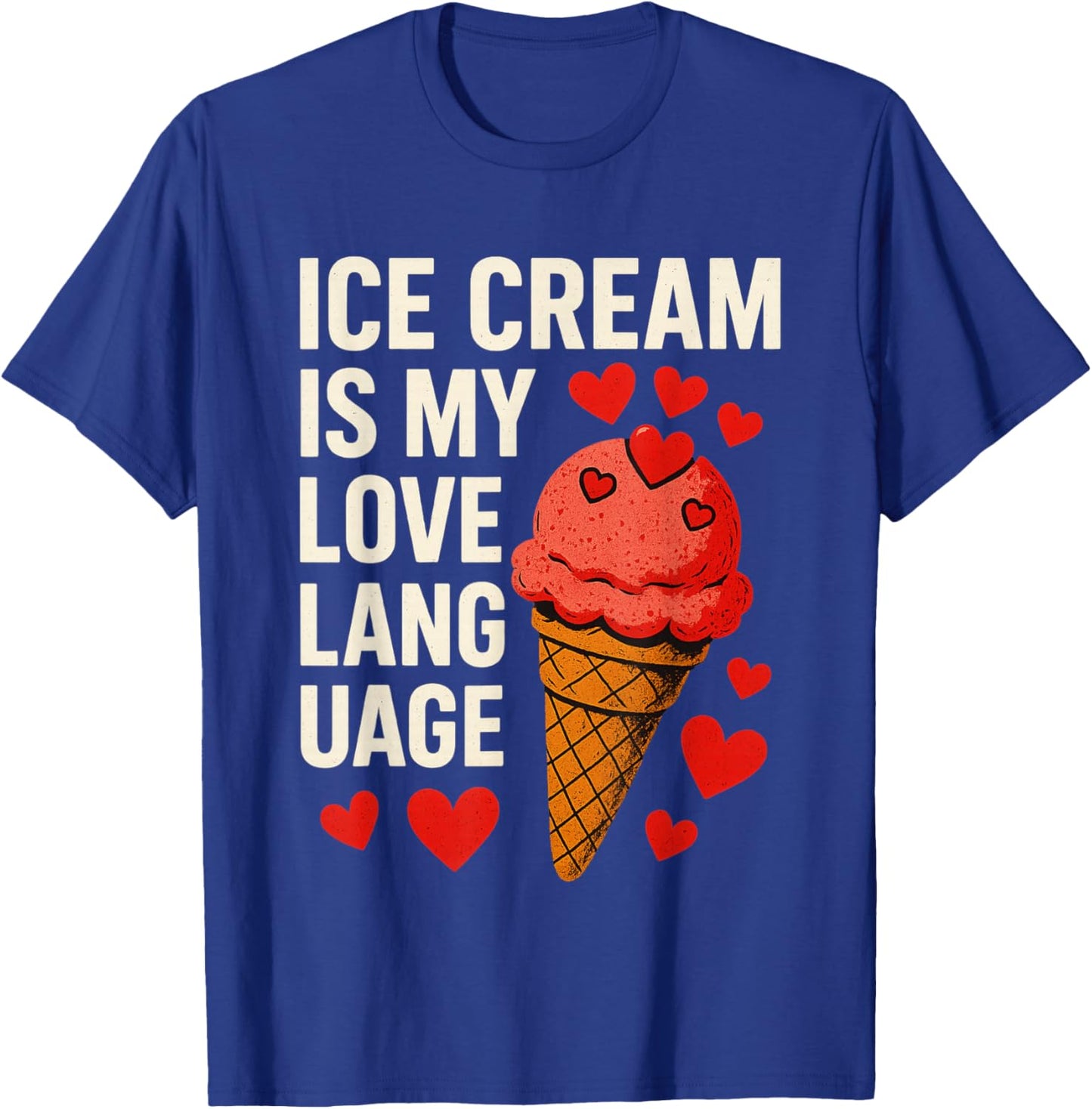 Ice Cream is My Love Language Anti Valentines Day T-Shirt - T-Shirt | Royal