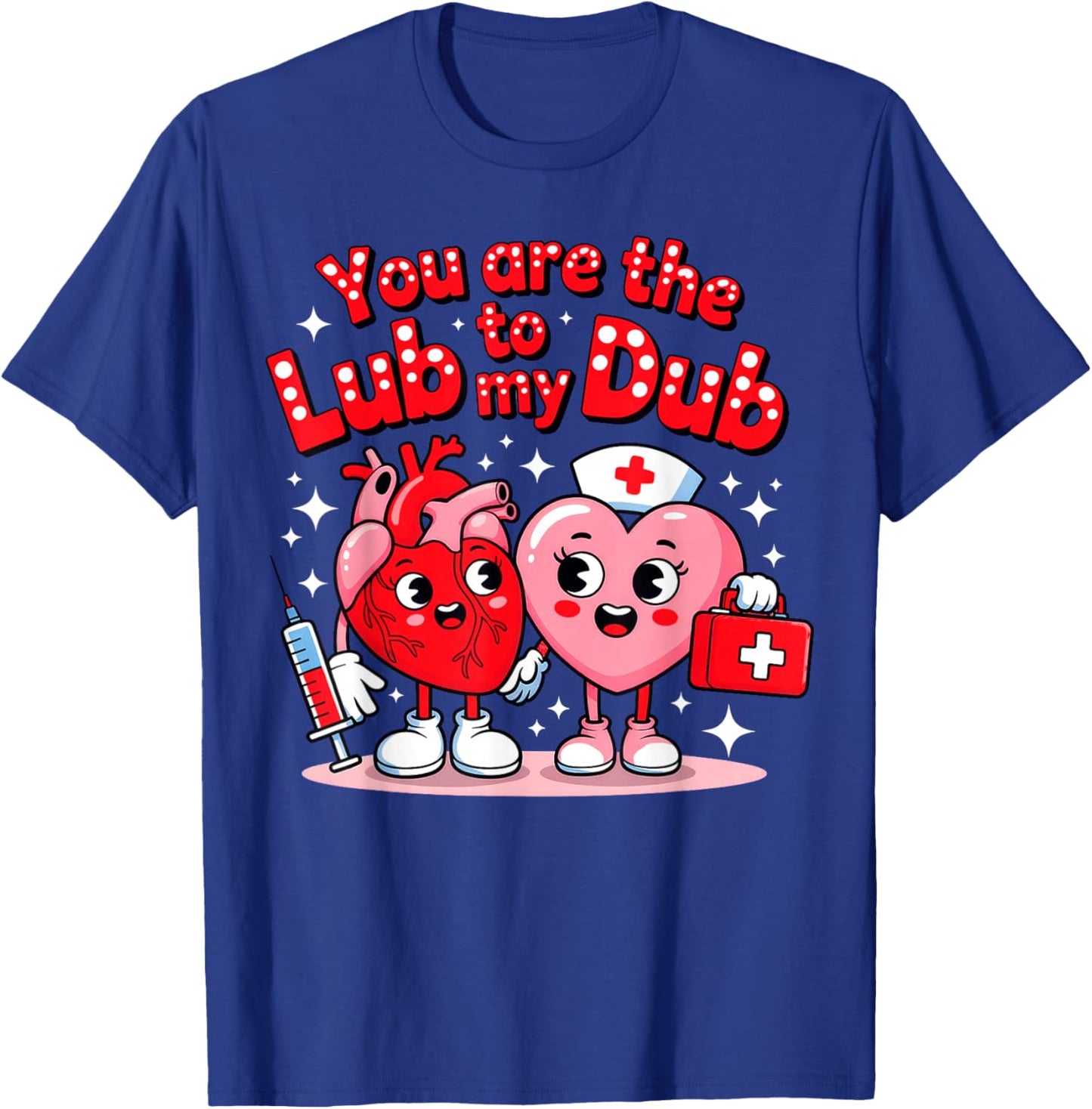 You are The Lube to My Dub, Nurse Valentine T-Shirt - T-Shirt | Royal
