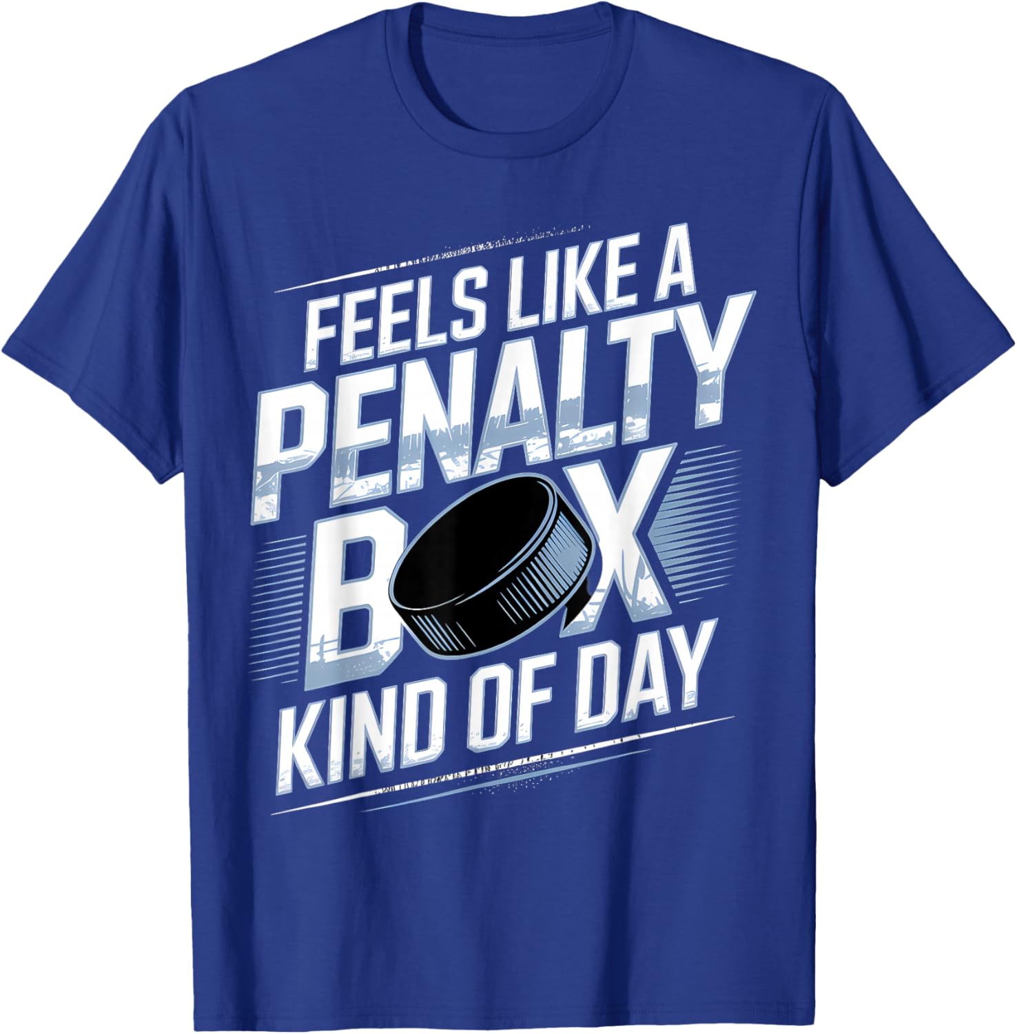 Feels Like A Penalty Box Kind of Day Funny Hockey T-Shirt - T-Shirt | Royal