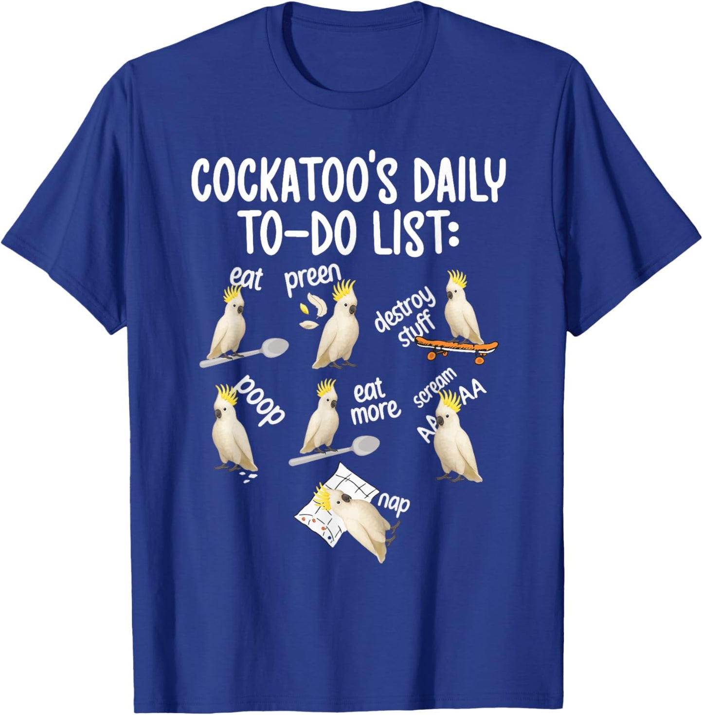 Cockatoo's to Do List Cockatoo Owner Cockatoo Lover T-Shirt - T-Shirt | Royal