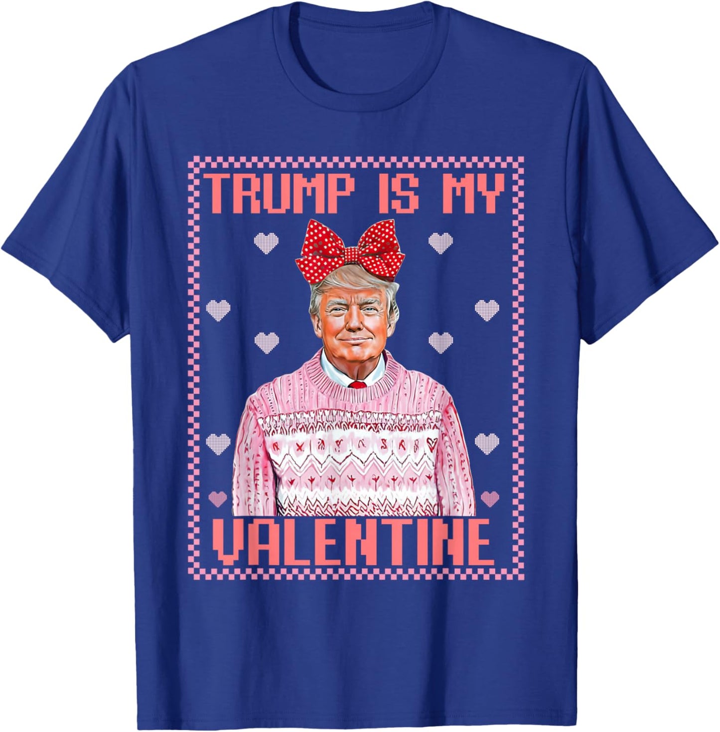 Trump is My Valentine Shirt Funny Valentine Trump Lover T-Shirt - T-Shirt | Royal