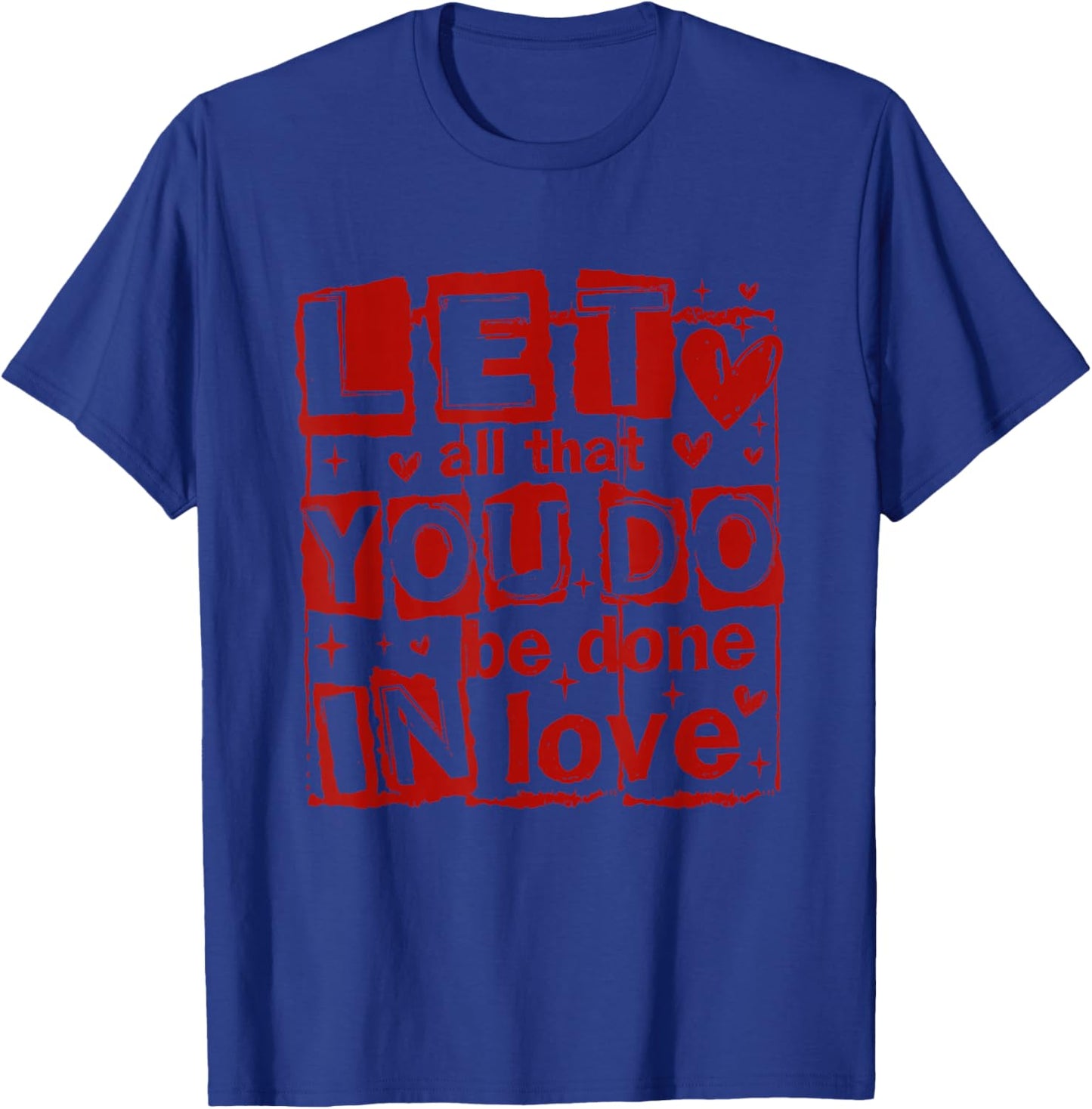 Let All-That You Do Be Done in Love Christian Valentines Day T-Shirt - T-Shirt | Royal