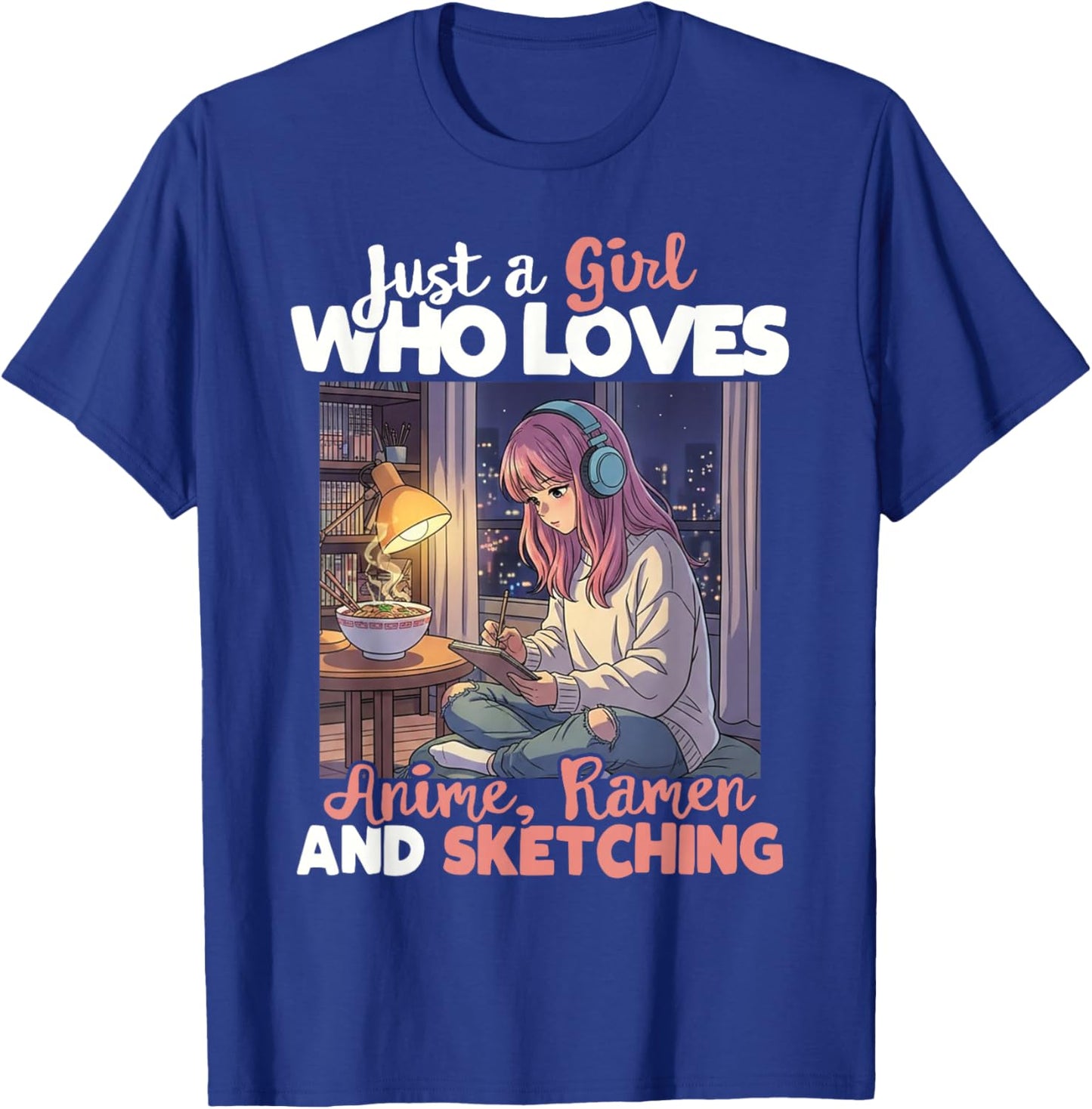 Just A Girl Who Loves Anime Ramen and Sketching Manga Lovers T-Shirt - T-Shirt | Royal