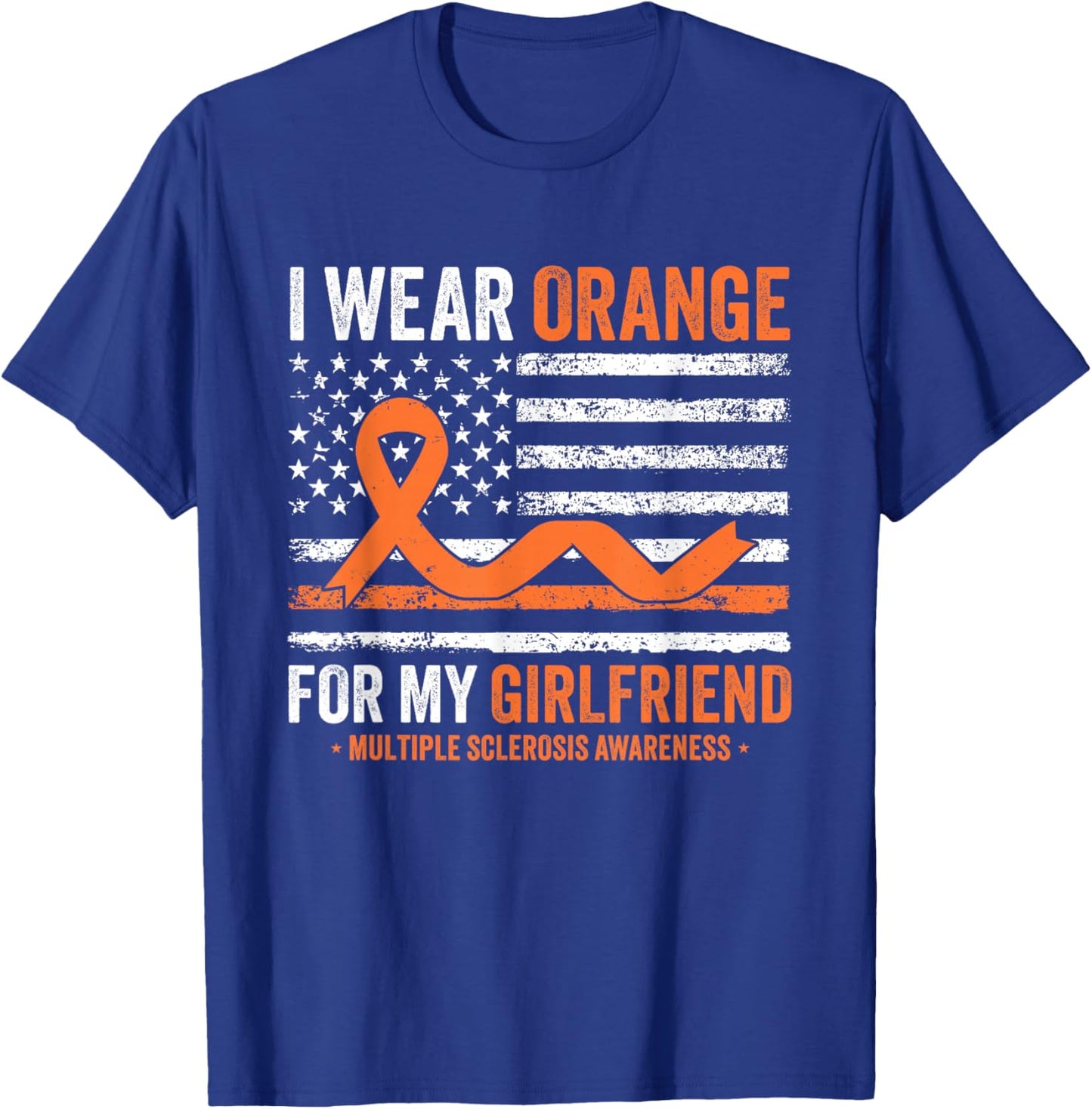 I Wear Orange for My Girlfriend Multiple Sclerosis Awareness T-Shirt - T-Shirt | Royal