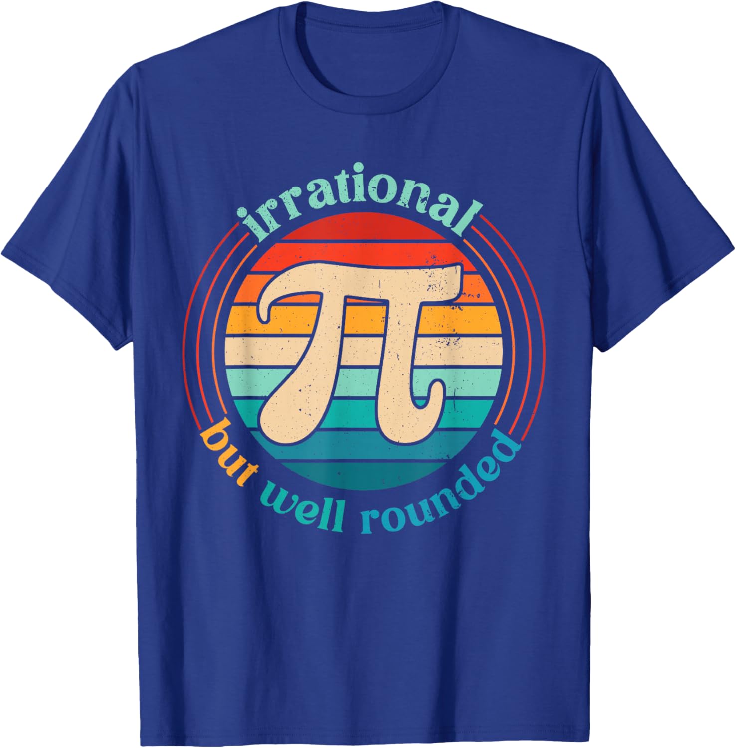 Irrational But Well Rounded Pi Day Math Pun Boy Girl Teacher T-Shirt - T-Shirt | Royal