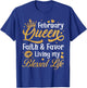 February Queen Faith & Favor Living My Blessed Life Birthday T-Shirt - T-Shirt | Royal