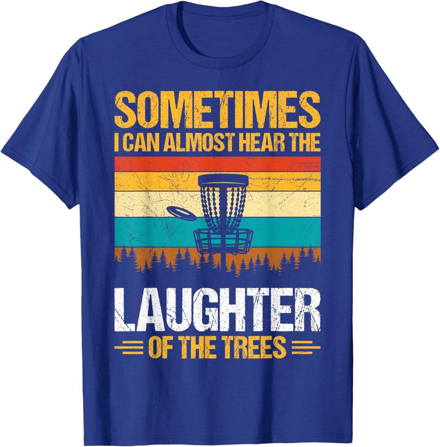 Sometimes I Can Almost Hear The Laughter of The Trees T-Shirt - T-Shirt | Royal