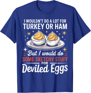 I Wouldn't Do A Lot for Turkey Or Ham Silly Egg Meme Quote T-Shirt - T-Shirt | Royal