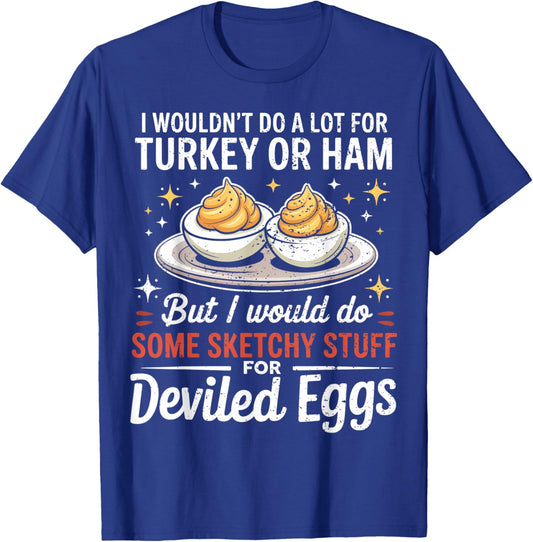 I Wouldn't Do A Lot for Turkey Or Ham Silly Egg Meme Quote T-Shirt - T-Shirt | Royal