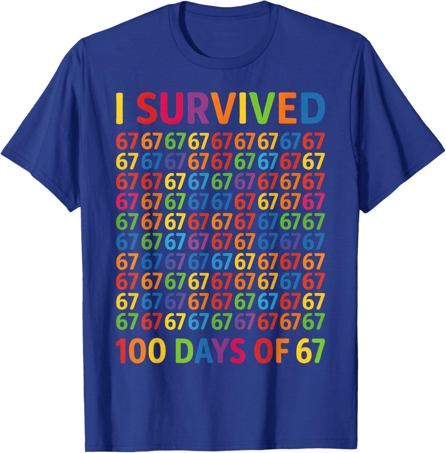 I Survived 100 Days of 67 100th Day of School Kids Teacher T-Shirt - T-Shirt | Royal
