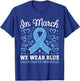 in March We Wear Blue Colon Cancer Awareness T-Shirt - T-Shirt | Royal