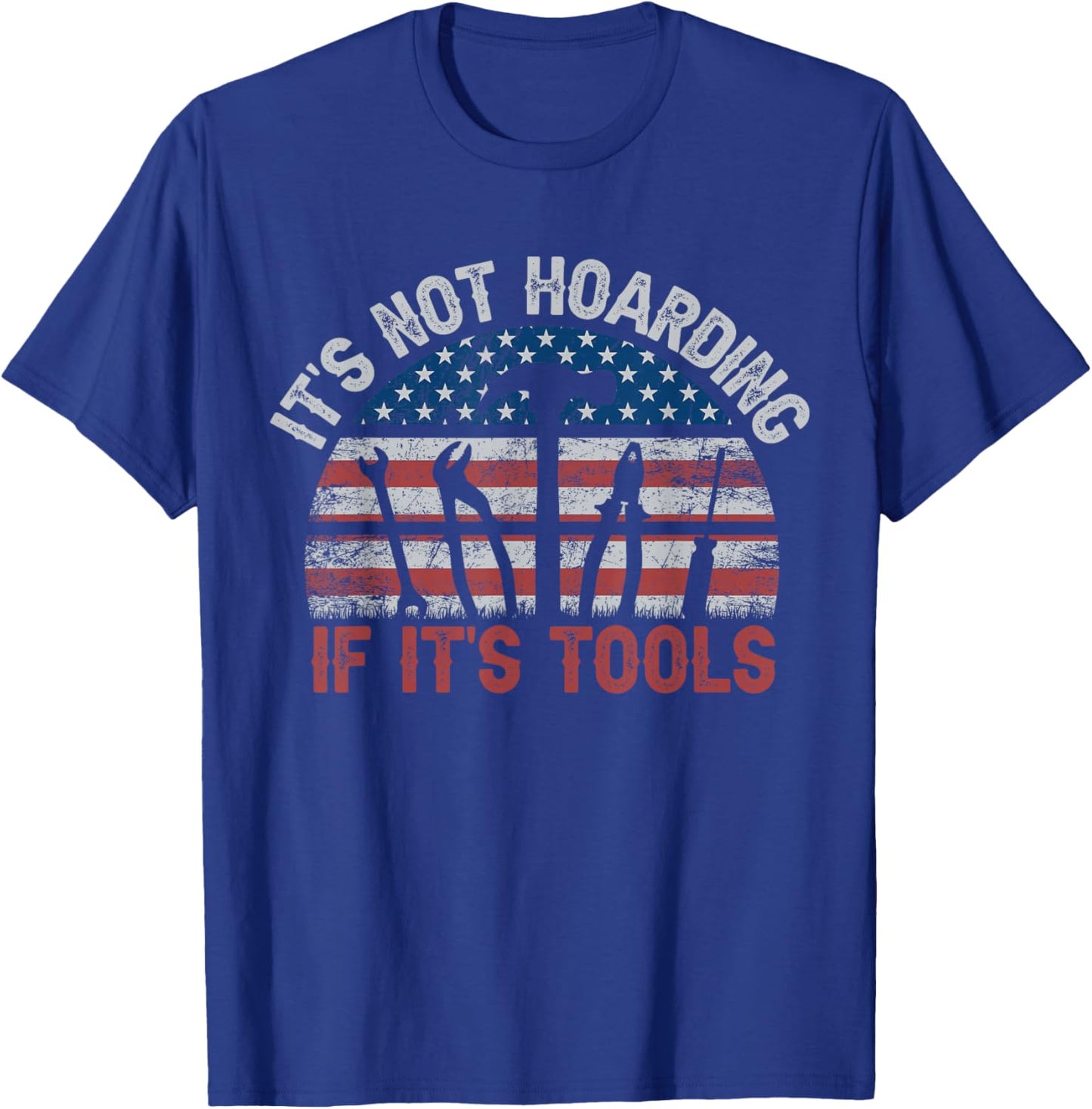 It's Not Hoarding If It's Tools Retro American Flag T-Shirt - T-Shirt | Royal