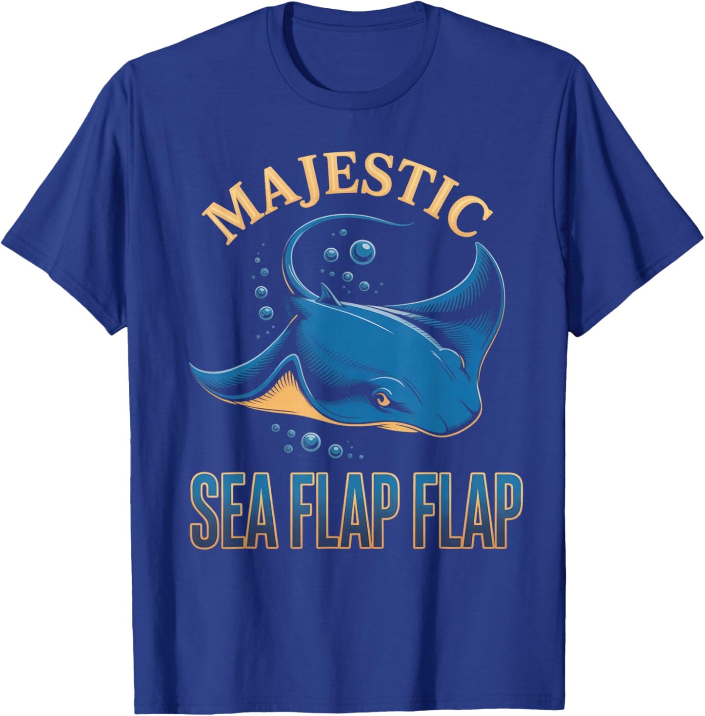 Majestic Sea Flap Flap Sea Ocean Stingray Animal Manta Ray T-Shirt - T-Shirt | Royal