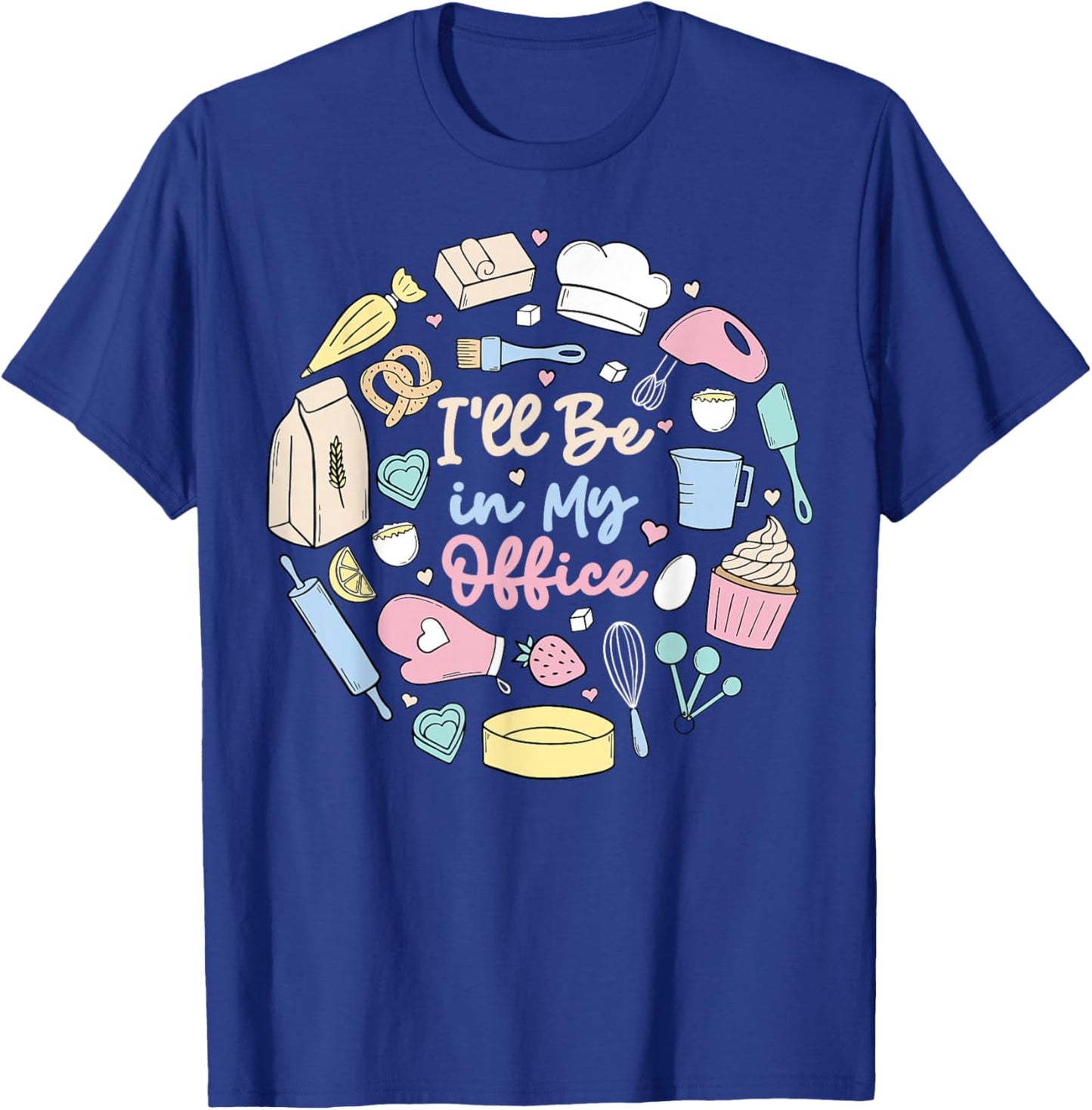 I'll Be in My Office Baking Humor Baker Aesthetic T-Shirt - T-Shirt | Royal