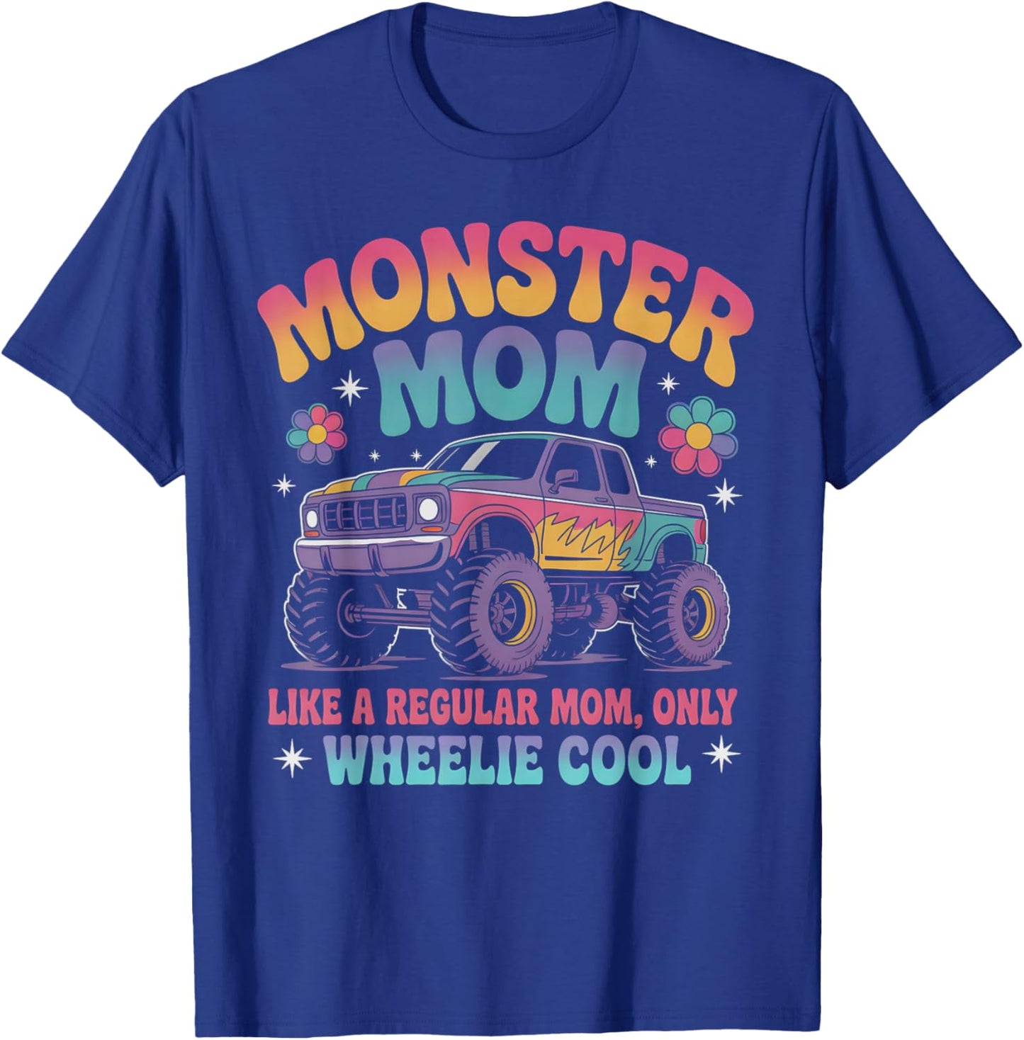 Cute Monster MOM Like Normal Mommy But Wheelie Cool Birthday T-Shirt - T-Shirt | Royal