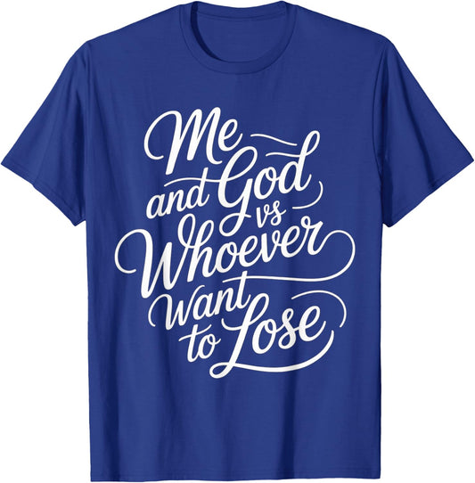 Me and God VS Whoever Want to Lose Faith Religion T-Shirt - T-Shirt | Royal