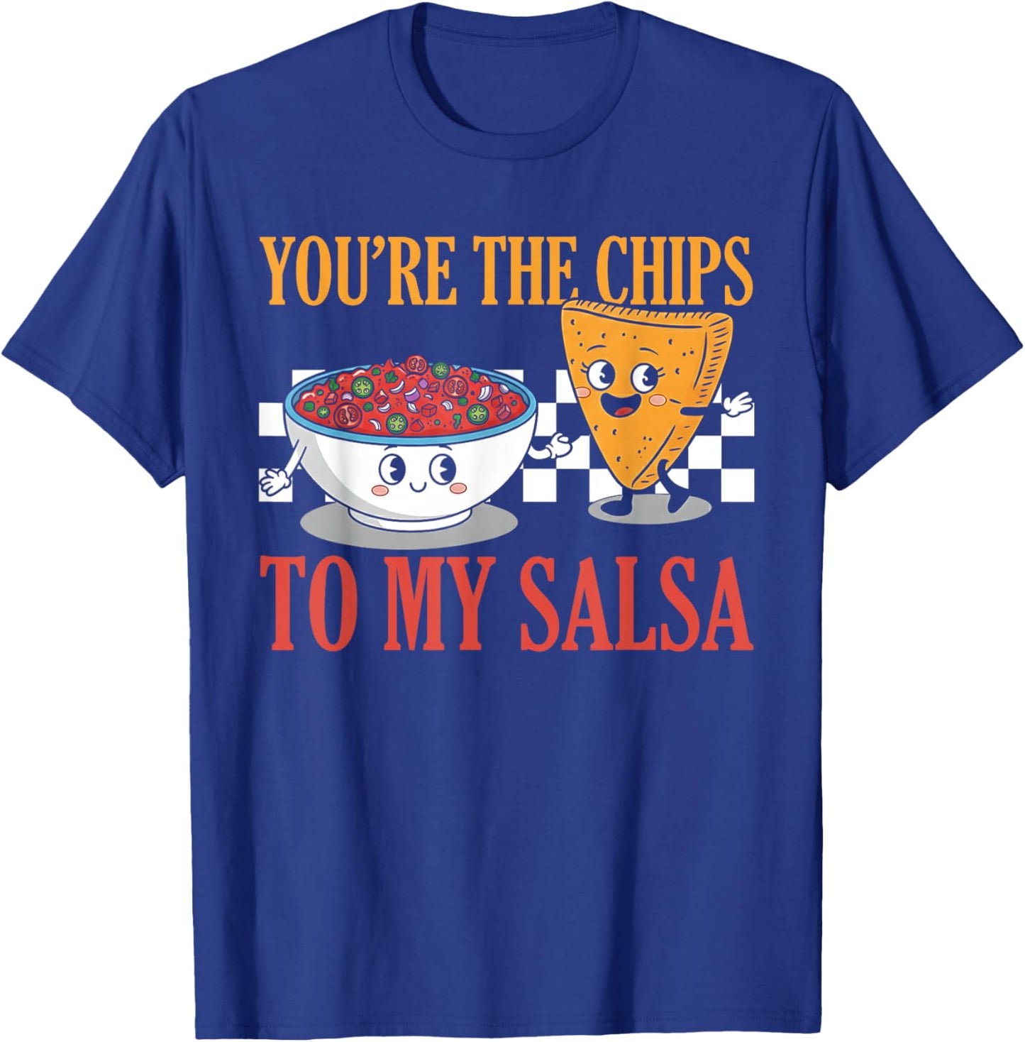 Funny Cute Valentine's You're The Chips to My Salsa T-Shirt - T-Shirt | Royal