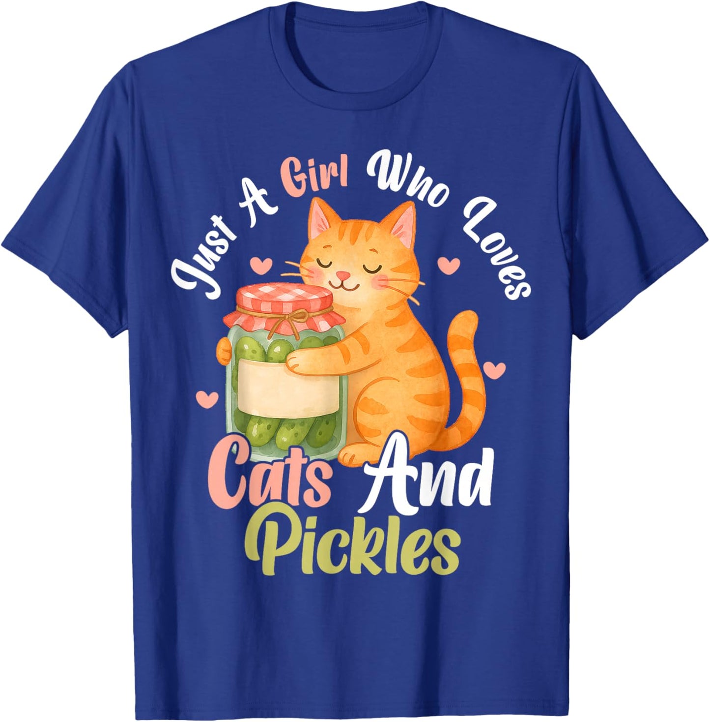 Just a Girl Who Loves Cats and Pickles. Funny Cats Pickles T-Shirt - T-Shirt | Royal