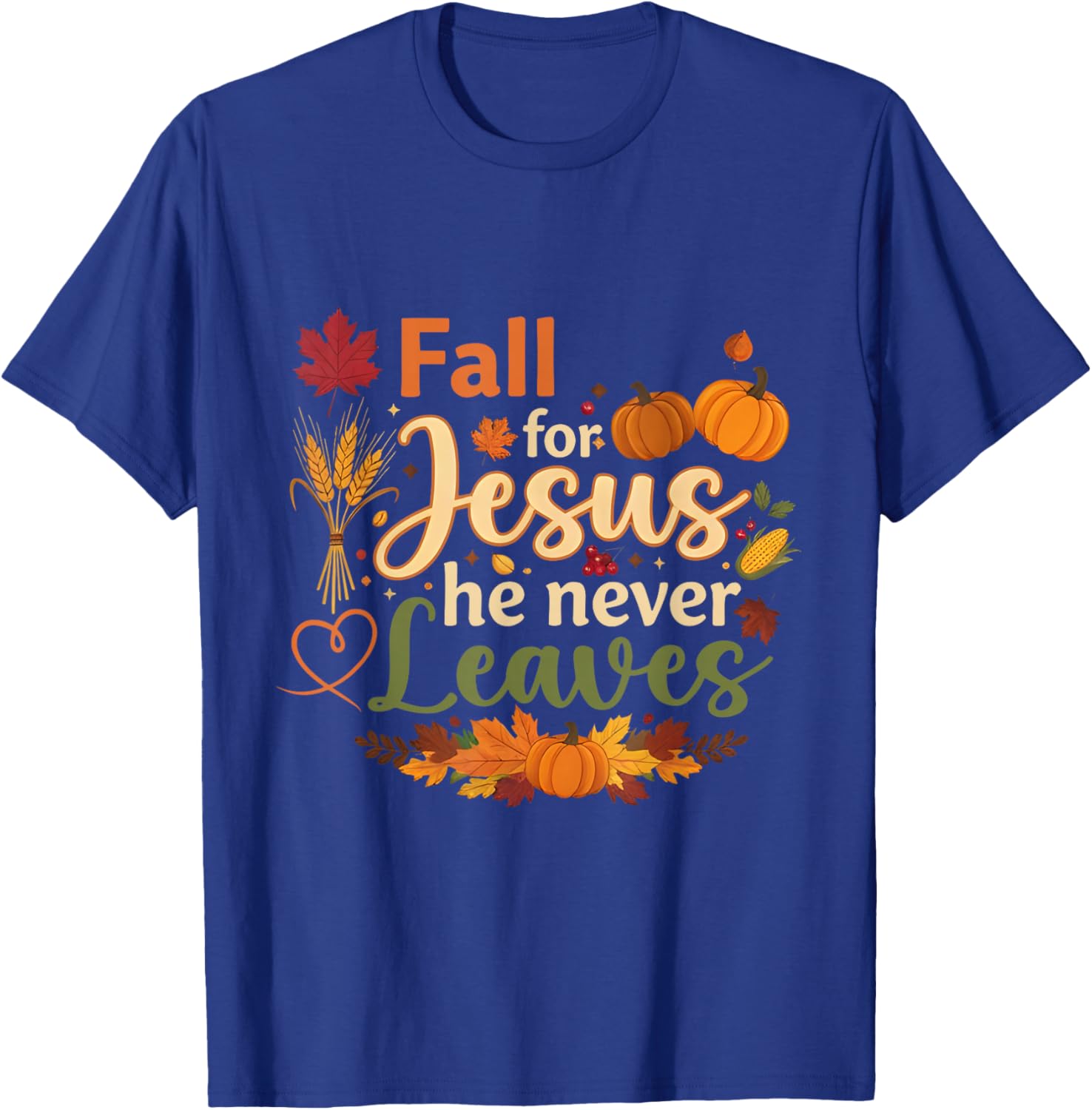 Funny Fall for Jesus He Never Leaves Autumn Christian T-Shirt - T-Shirt | Royal