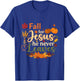 Funny Fall for Jesus He Never Leaves Autumn Christian T-Shirt - T-Shirt | Royal