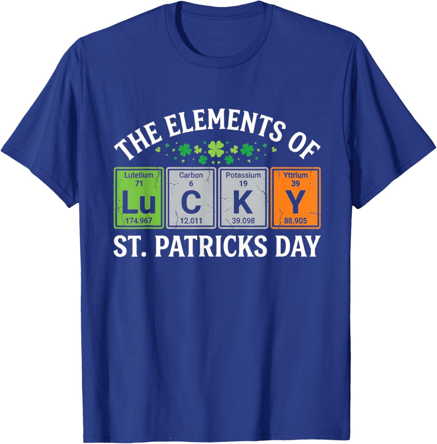 Elements of Lucky St. Patrick’s Day Funny Chemistry T-Shirt - T-Shirt | Royal