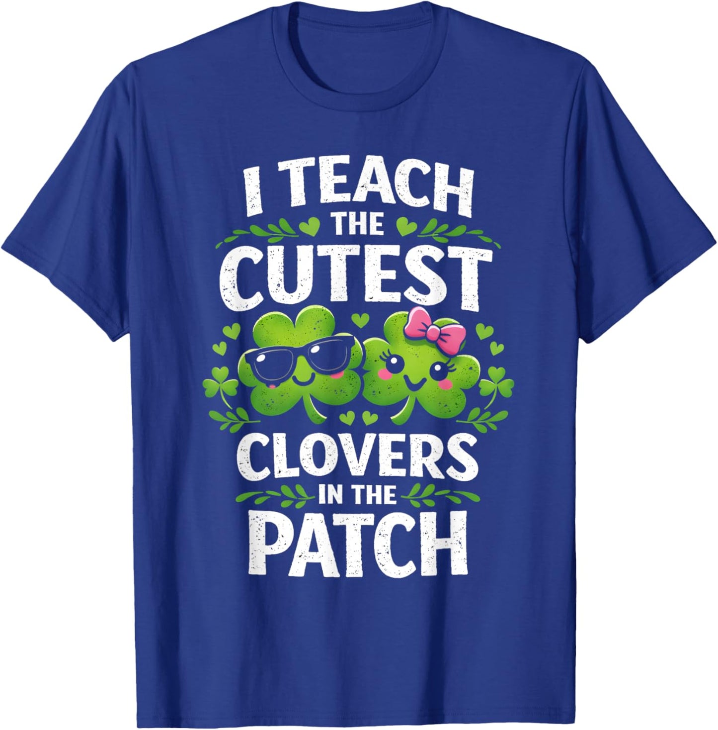 Women's St Patricks Day I Teach The Cutest Clovers in Patch T-Shirt - T-Shirt | Royal