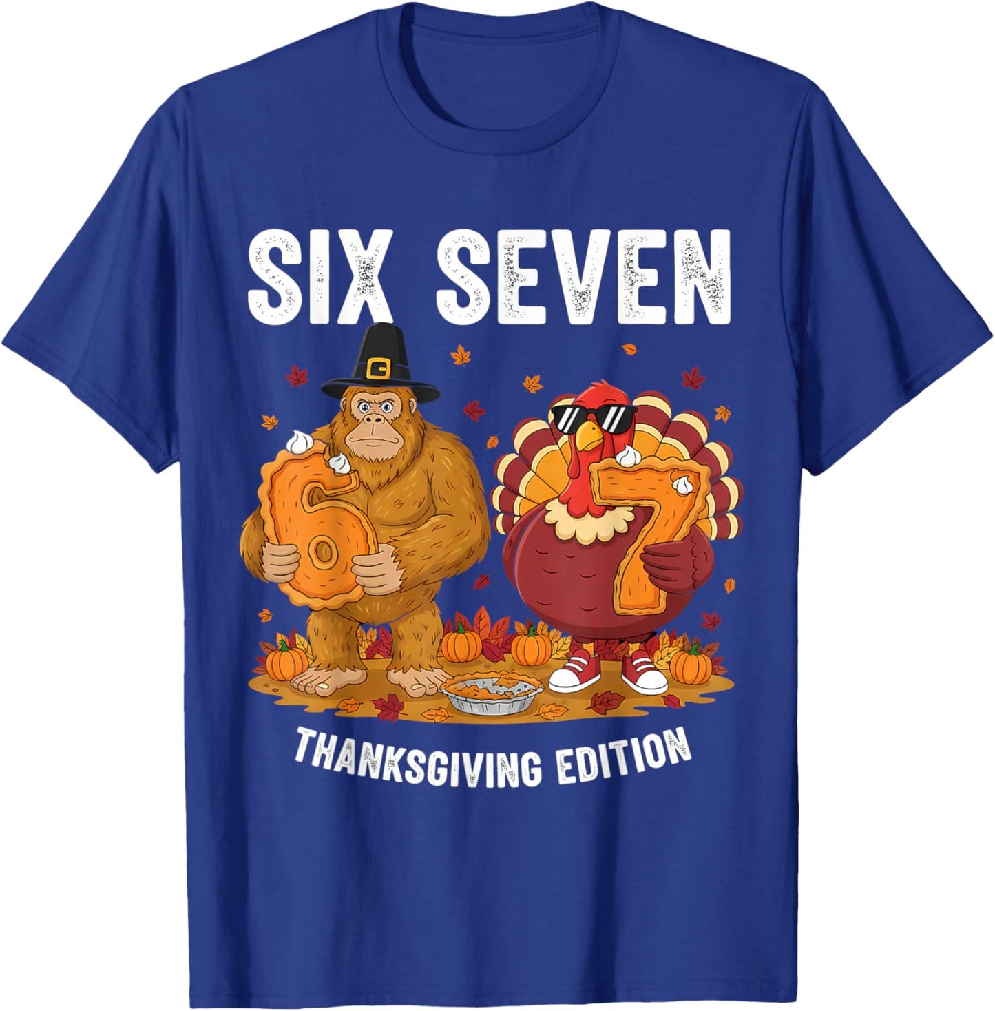 6 7 Thanksgiving Bigfoot Turkey Six Seven Meme T-Shirt - T-Shirt | Royal