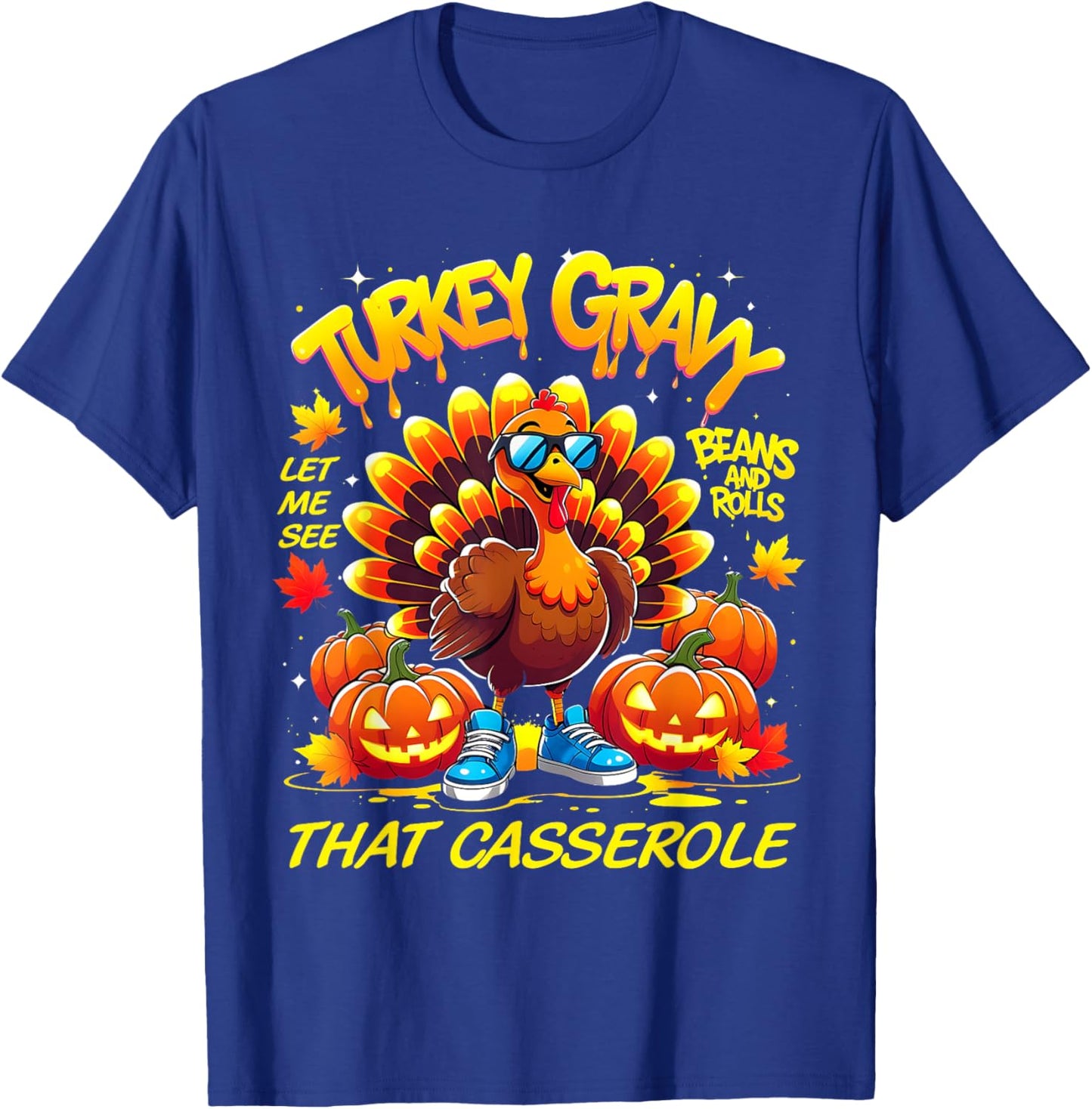 Turkey Gravy Let Me See That Casserole T-Shirt - T-Shirt | Royal
