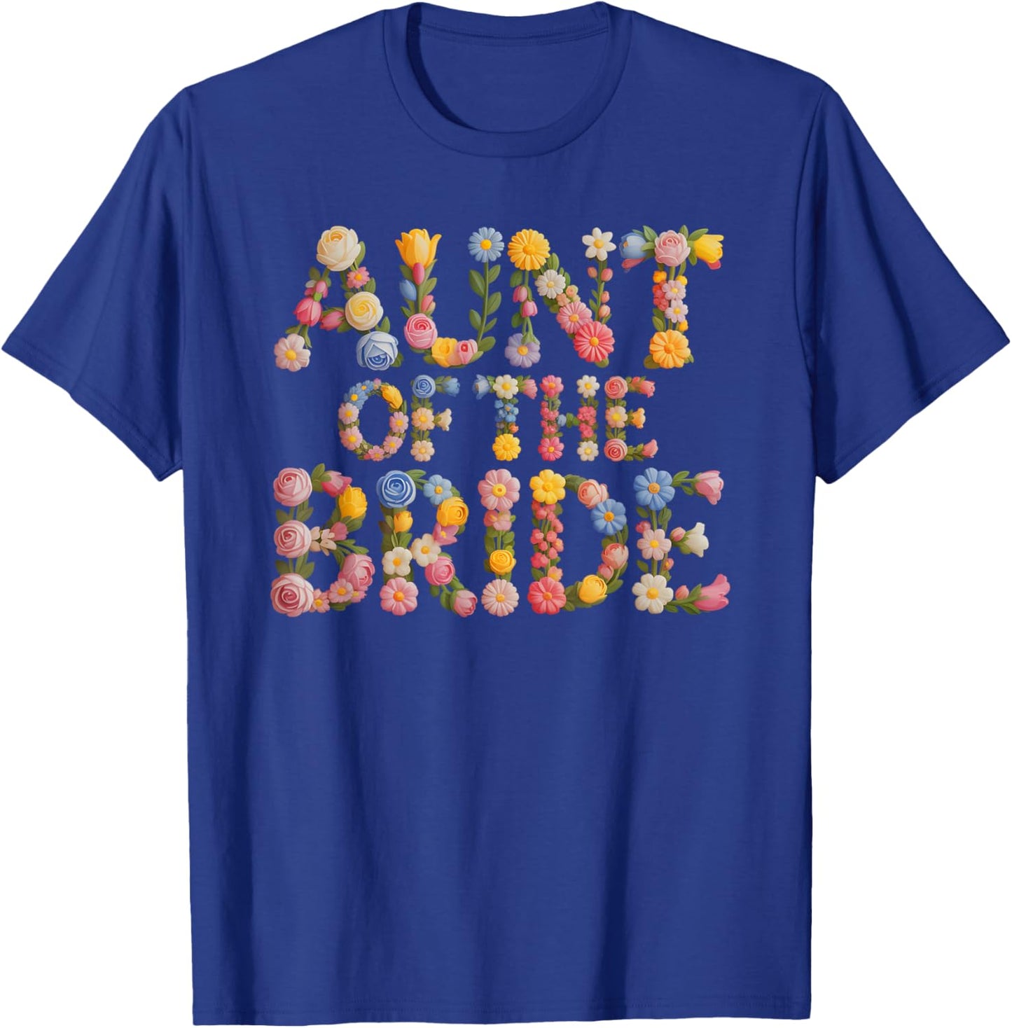 Flowers Aunt of THE Bride I Do Crew Vibes Bridal in Progress T-Shirt - T-Shirt | Royal