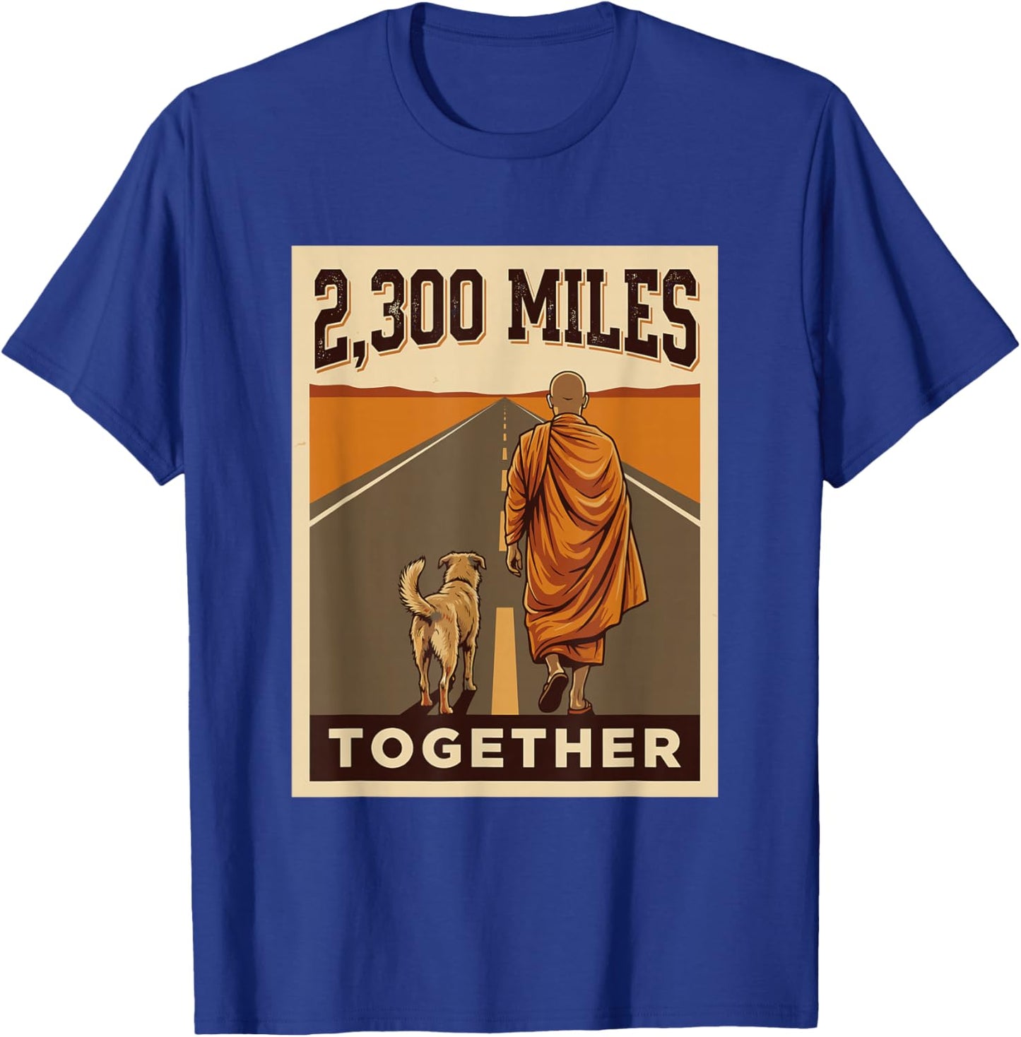 2,300 Miles Together Walk for Peace Monk and Dog Aloka Retro T-Shirt - T-Shirt | Royal