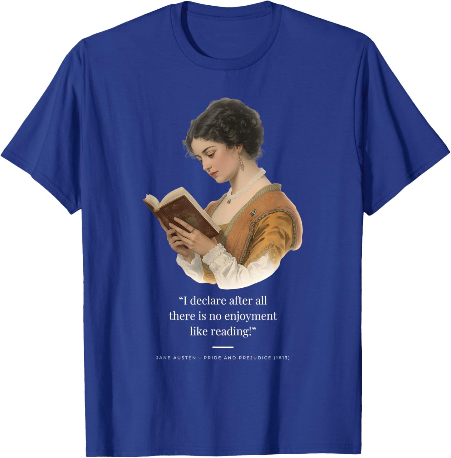 “I Declare After All There is no Enjoyment Like Reading!” T-Shirt - T-Shirt | Royal