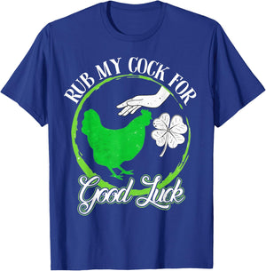 Rub My Cock for Good Luck - Clover and Chicken Patricks Day T-Shirt - T-Shirt | Royal