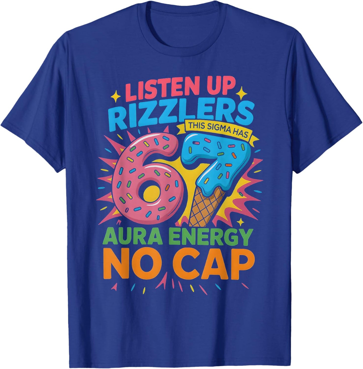 HUGvyn Listen Up Rizzlers Sigma Has 67 Aura Energy Six Seven T-Shirt - T-Shirt | Royal