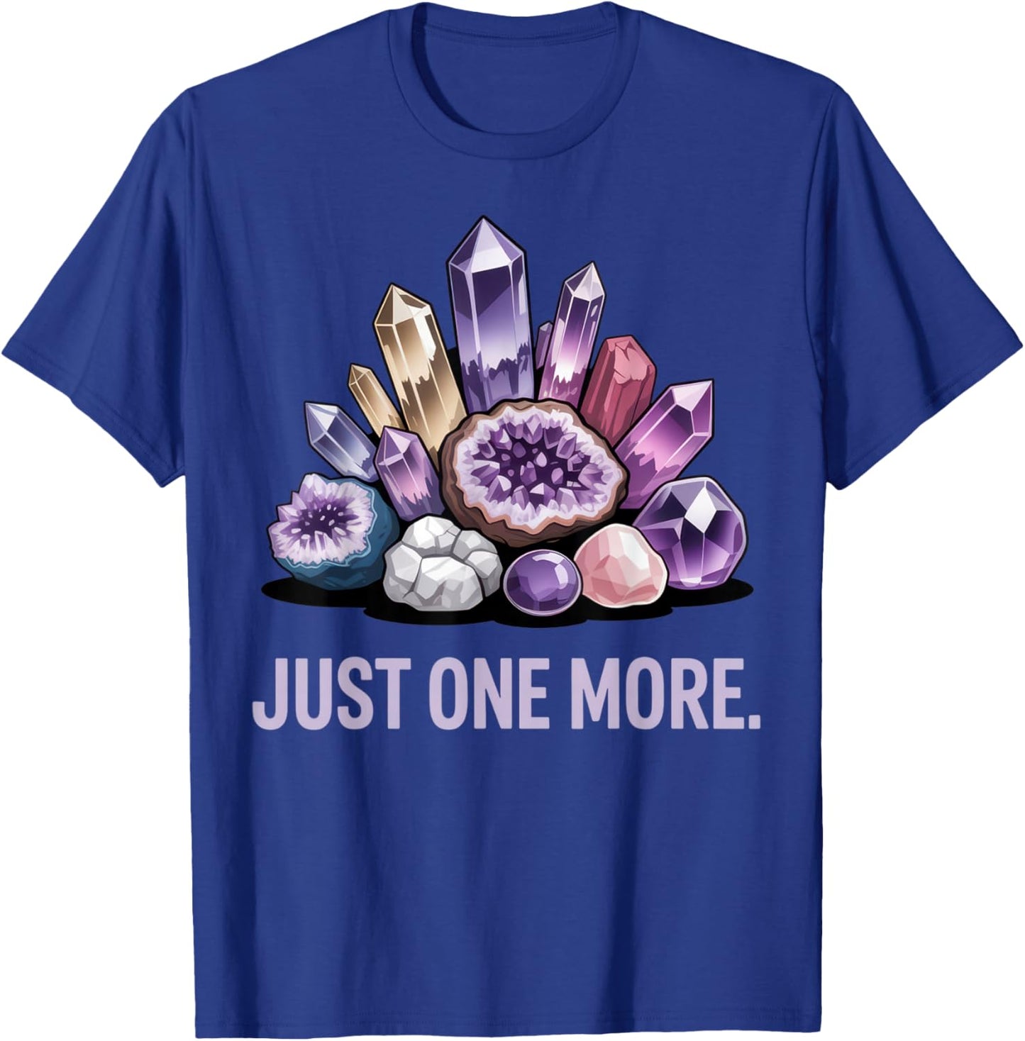 Just One More Crystal Lover Gem Collector Fun Mineral T-Shirt - T-Shirt | Royal