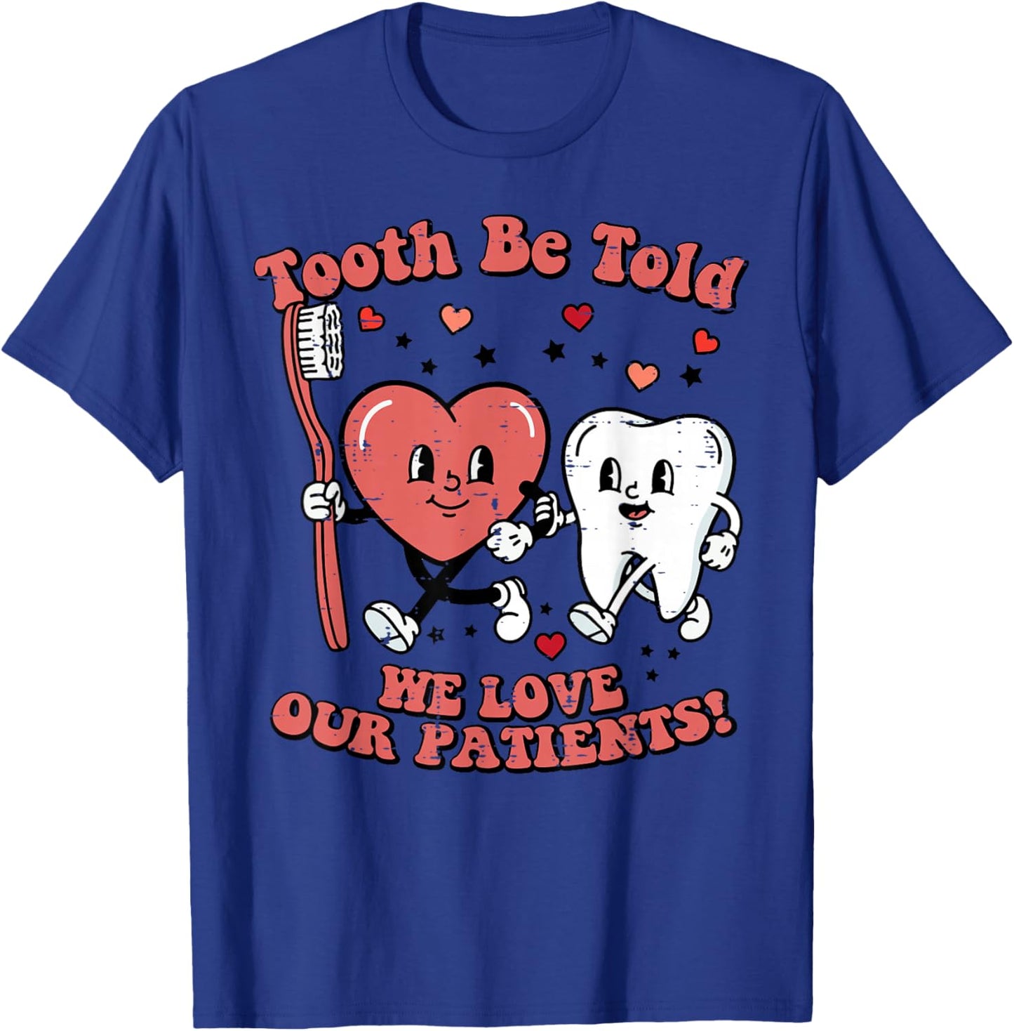 Valentines Day Dentist Tooth Be Told Funny Dental Women T-Shirt - T-Shirt | Royal