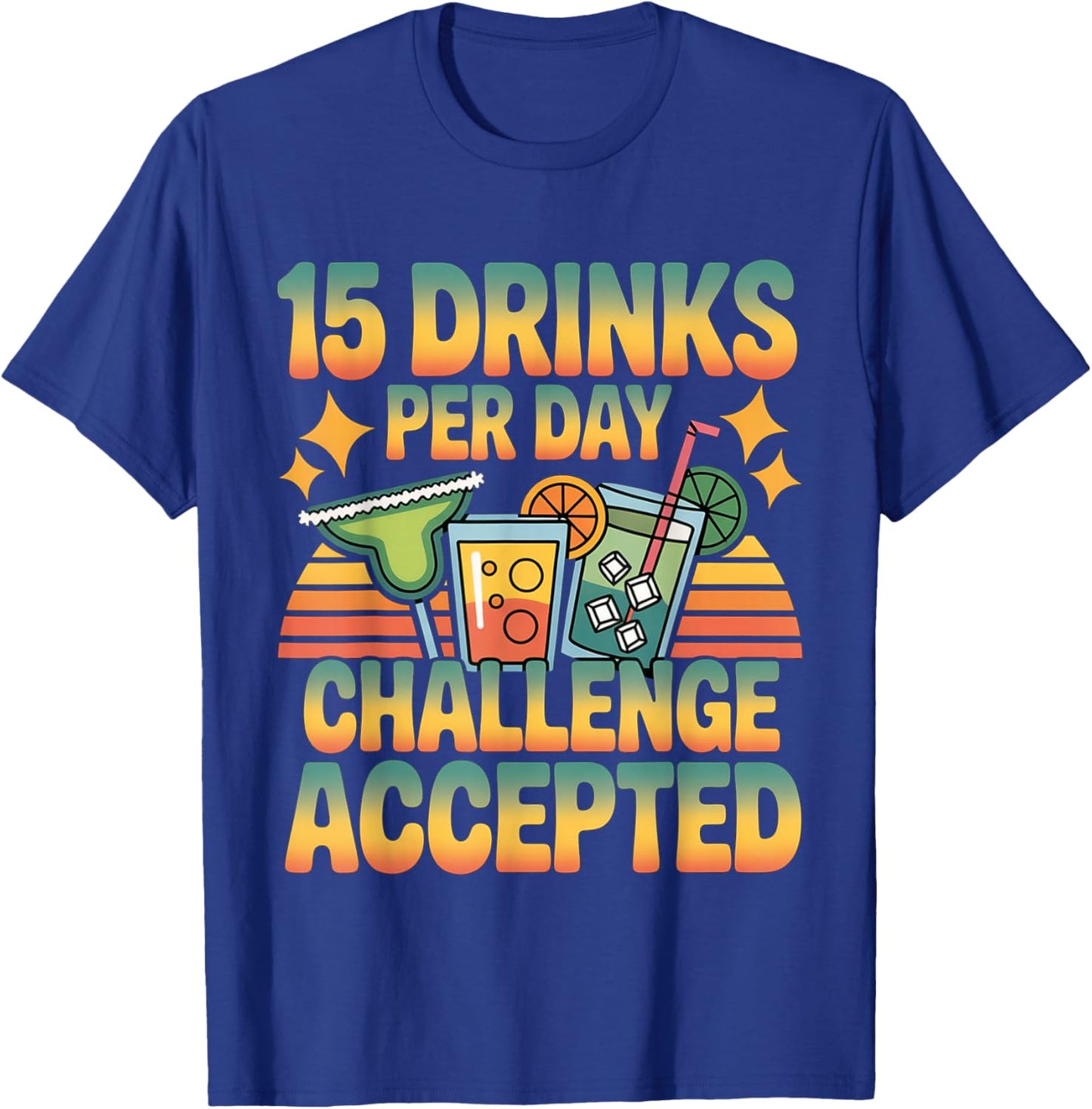 15 Drinks Per Day Challenge Accepted Party Level Expert T-Shirt - T-Shirt | Royal