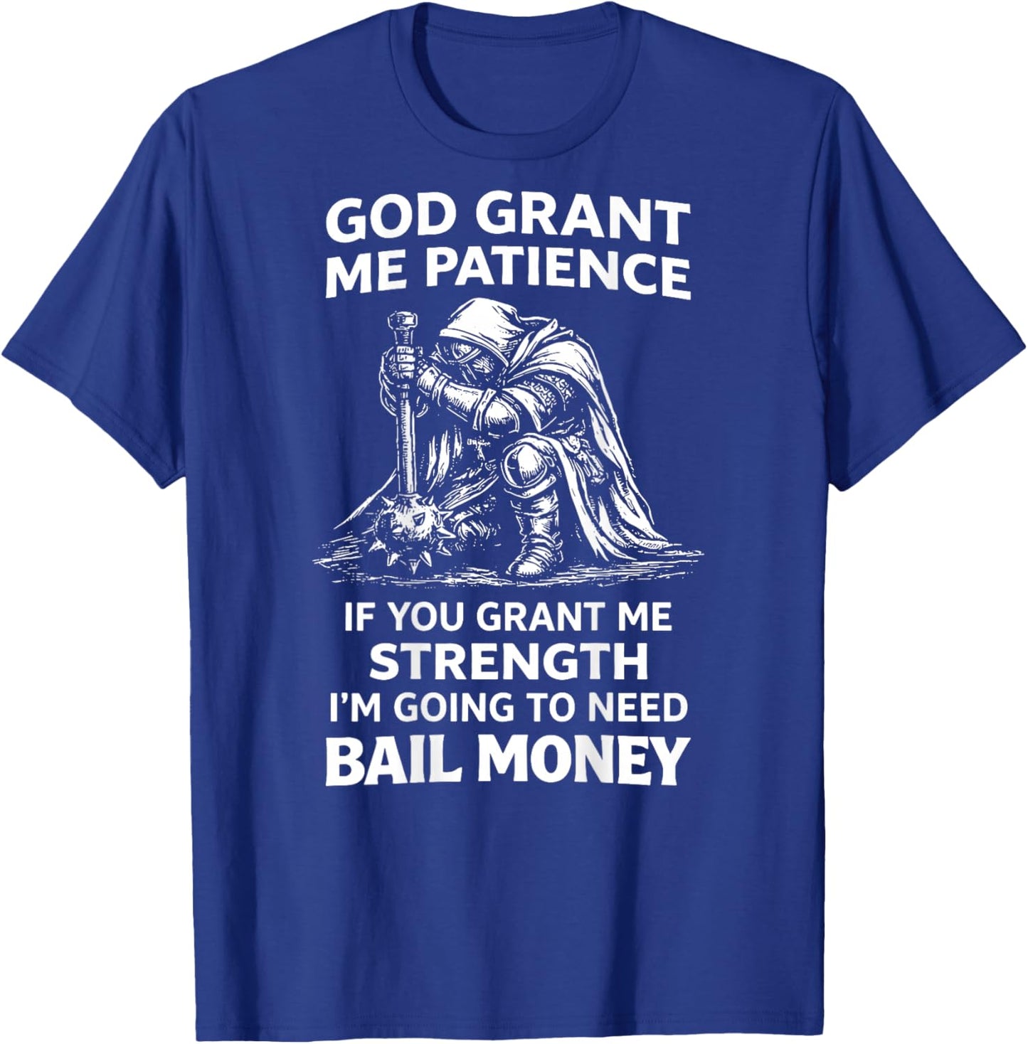 (ON Back) God Grant Me Patience If You Grant Me Strength T-Shirt - T-Shirt | Royal
