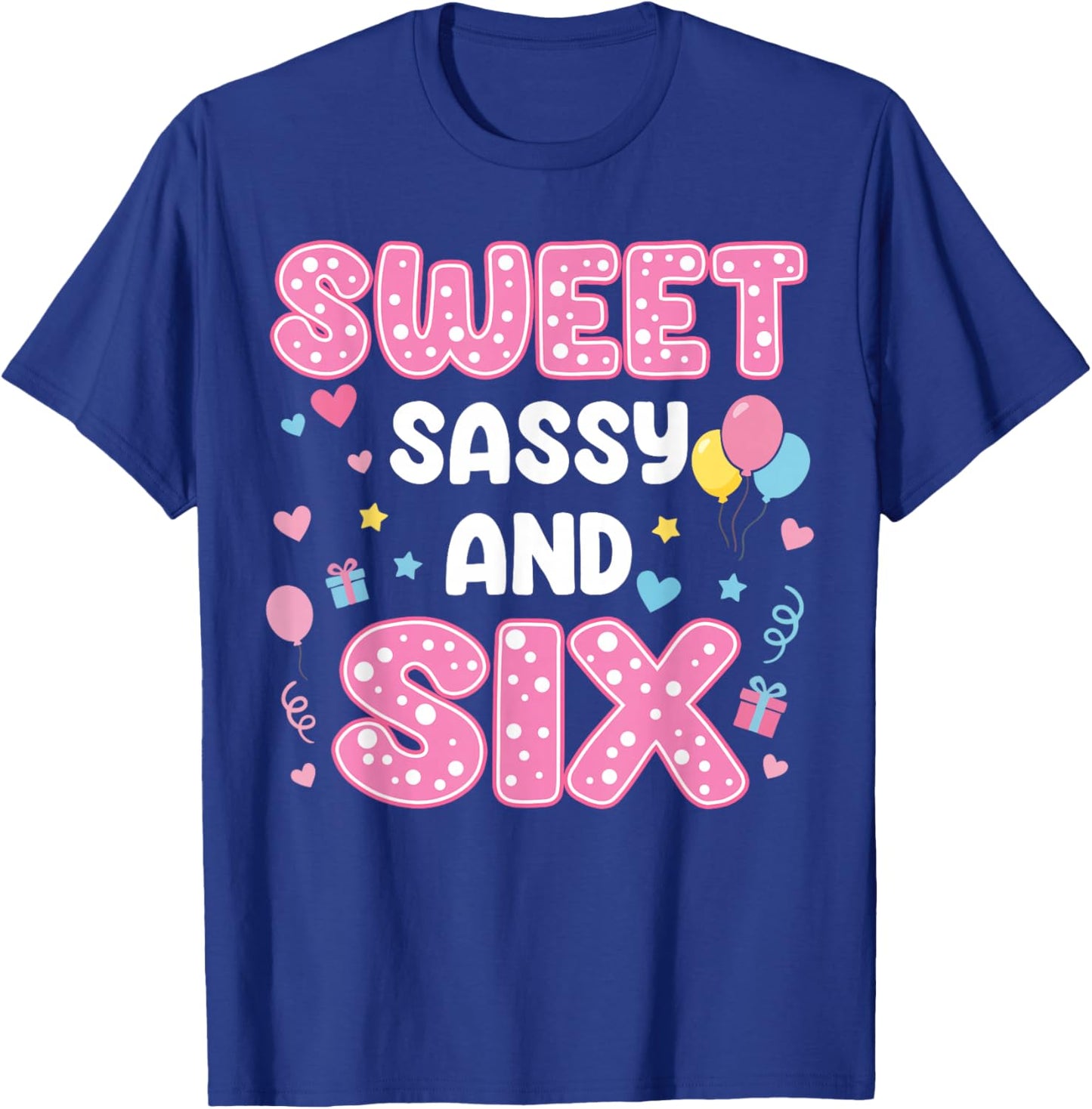 Sweet Sassy and 6 Birthday 6th Birthday Girls 6 Years Old T-Shirt - T-Shirt | Royal