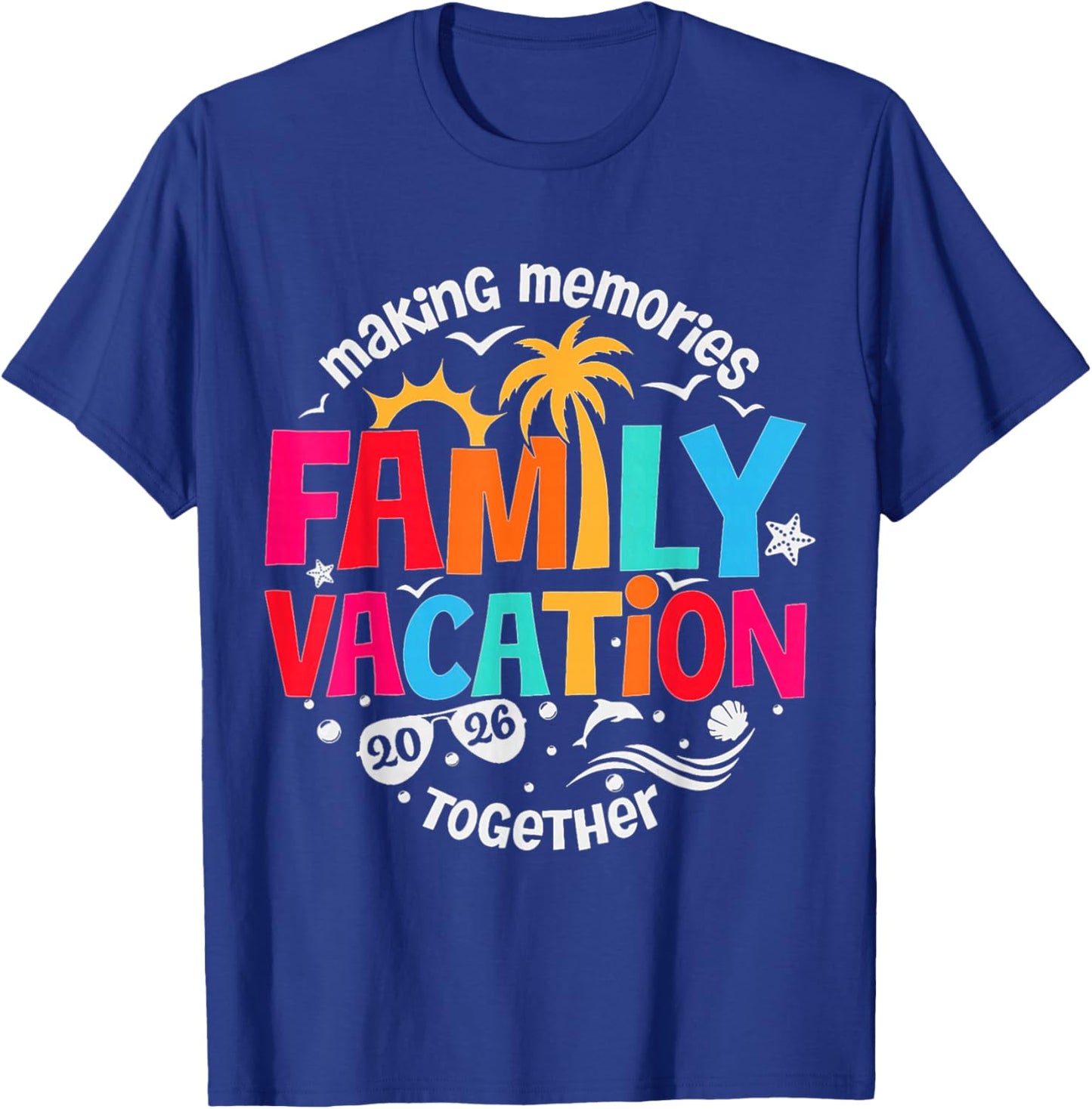 Family Vacation 2026 Making Memories Together Matching Group T-Shirt - T-Shirt | Royal