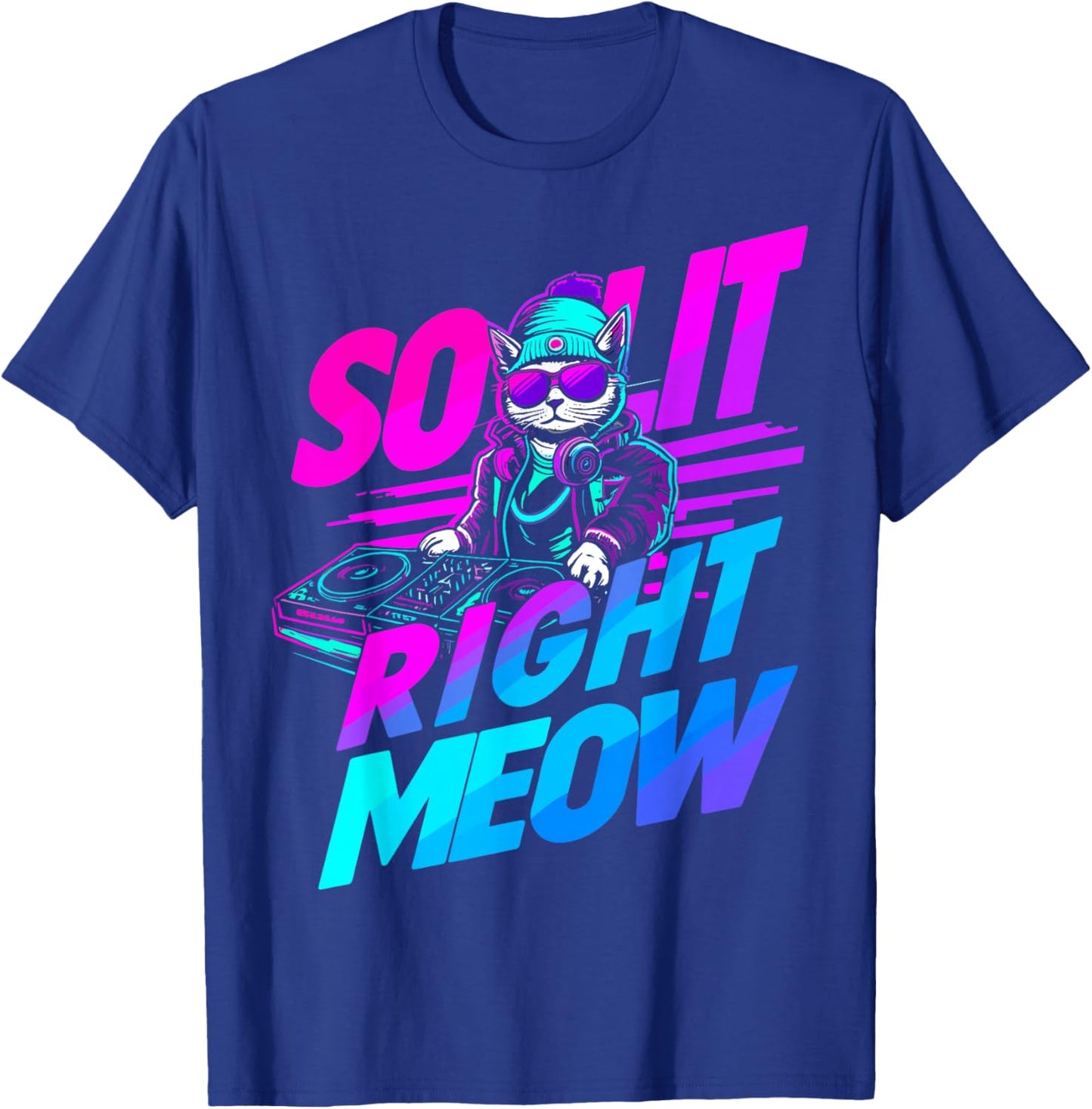 So Lit Right Meow Cat DJ EDM House Trance Techno Rave Funny T-Shirt - T-Shirt | Royal